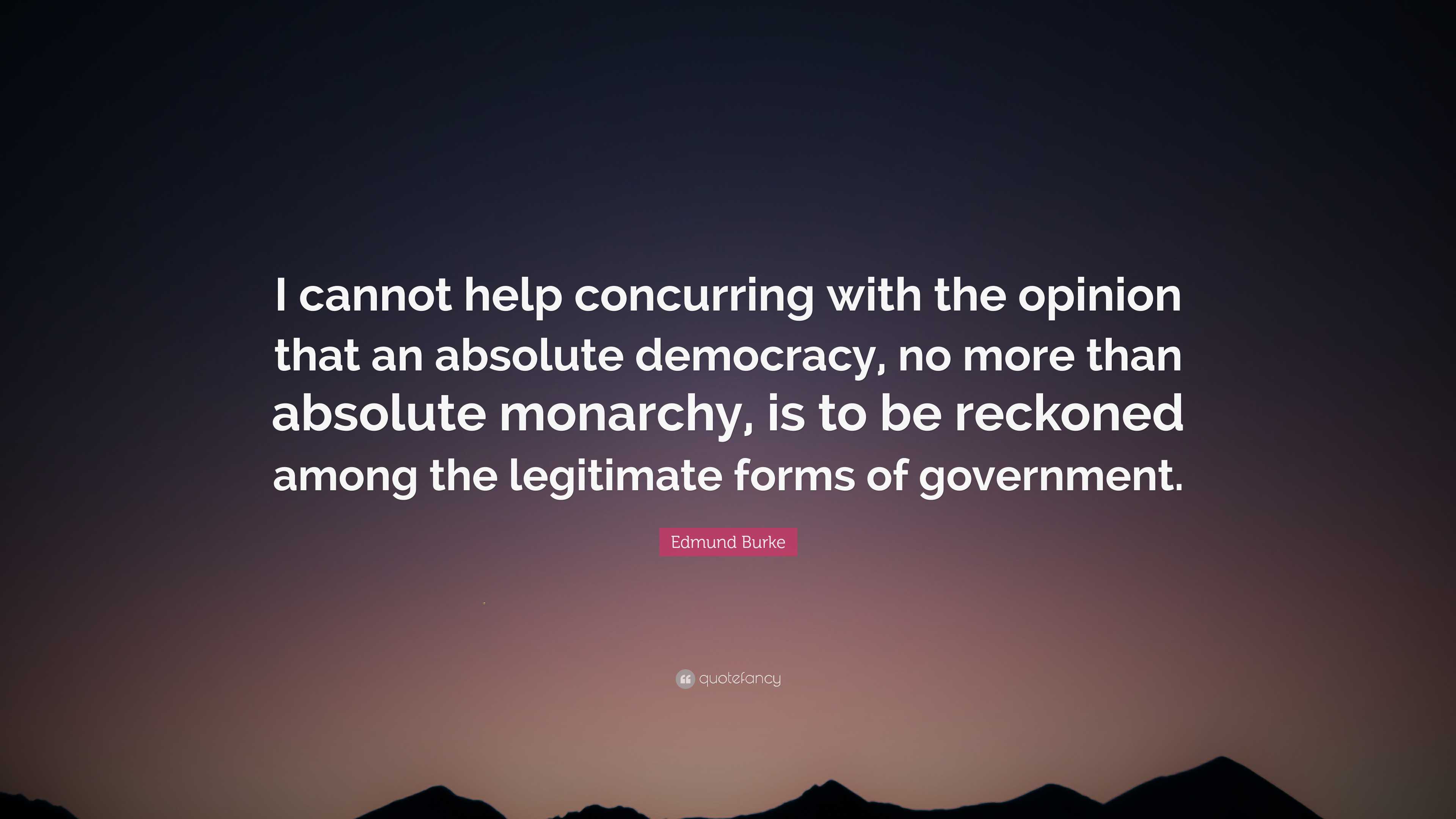 Edmund Burke Quote: "I cannot help concurring with the opinion that an ...