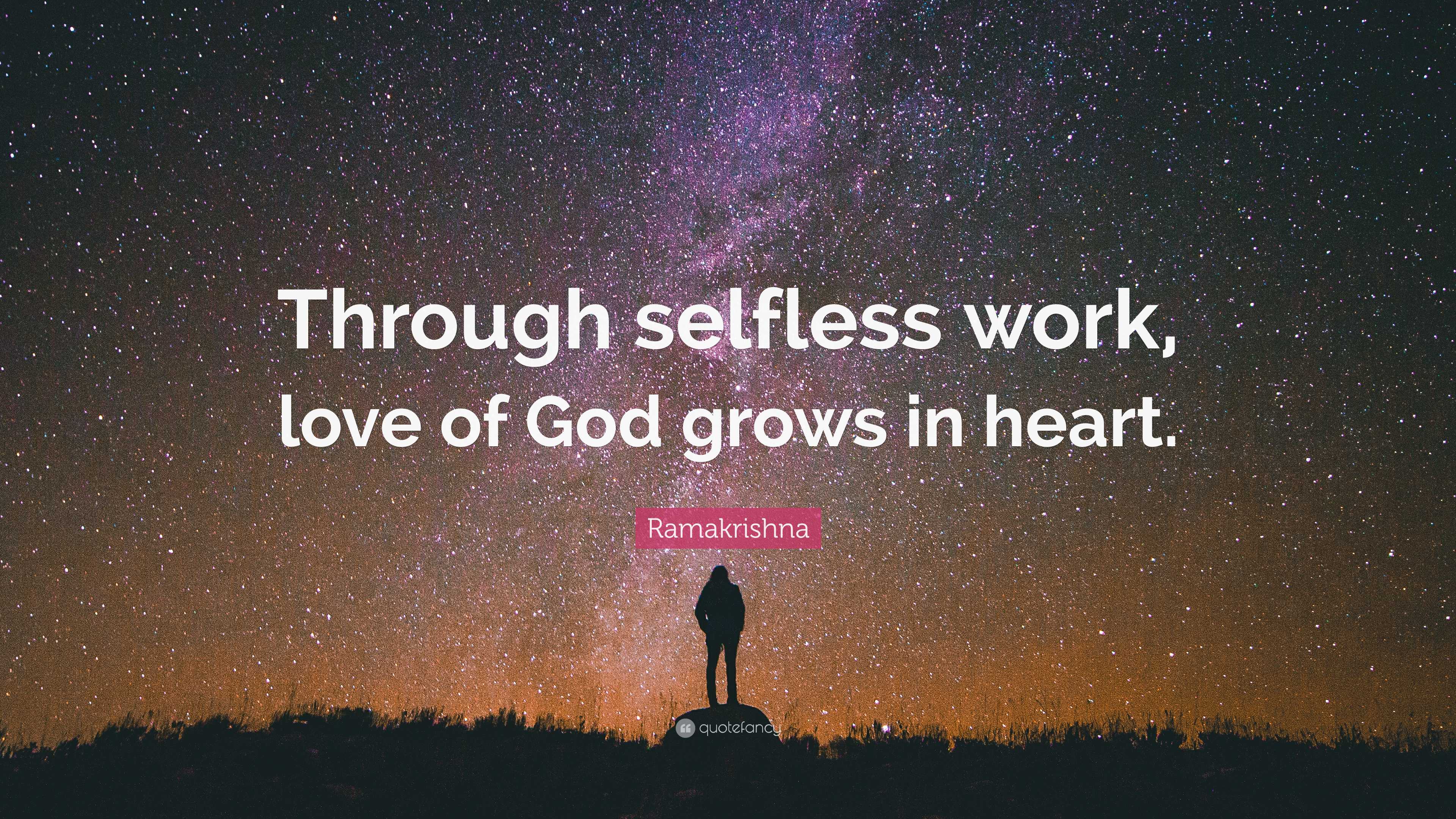 Ramakrishna Quote: “Through selfless work, love of God grows in heart.”
