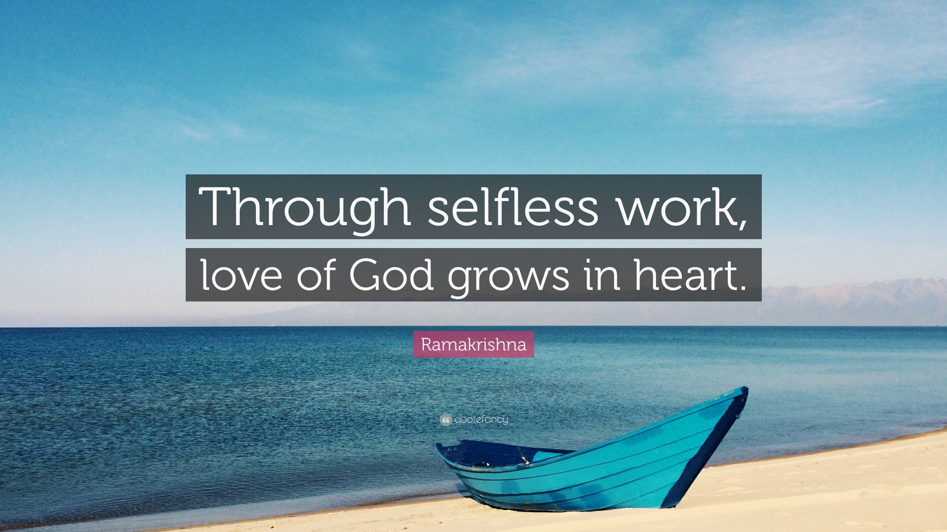 Ramakrishna Quote: “Through selfless work, love of God grows in heart.”