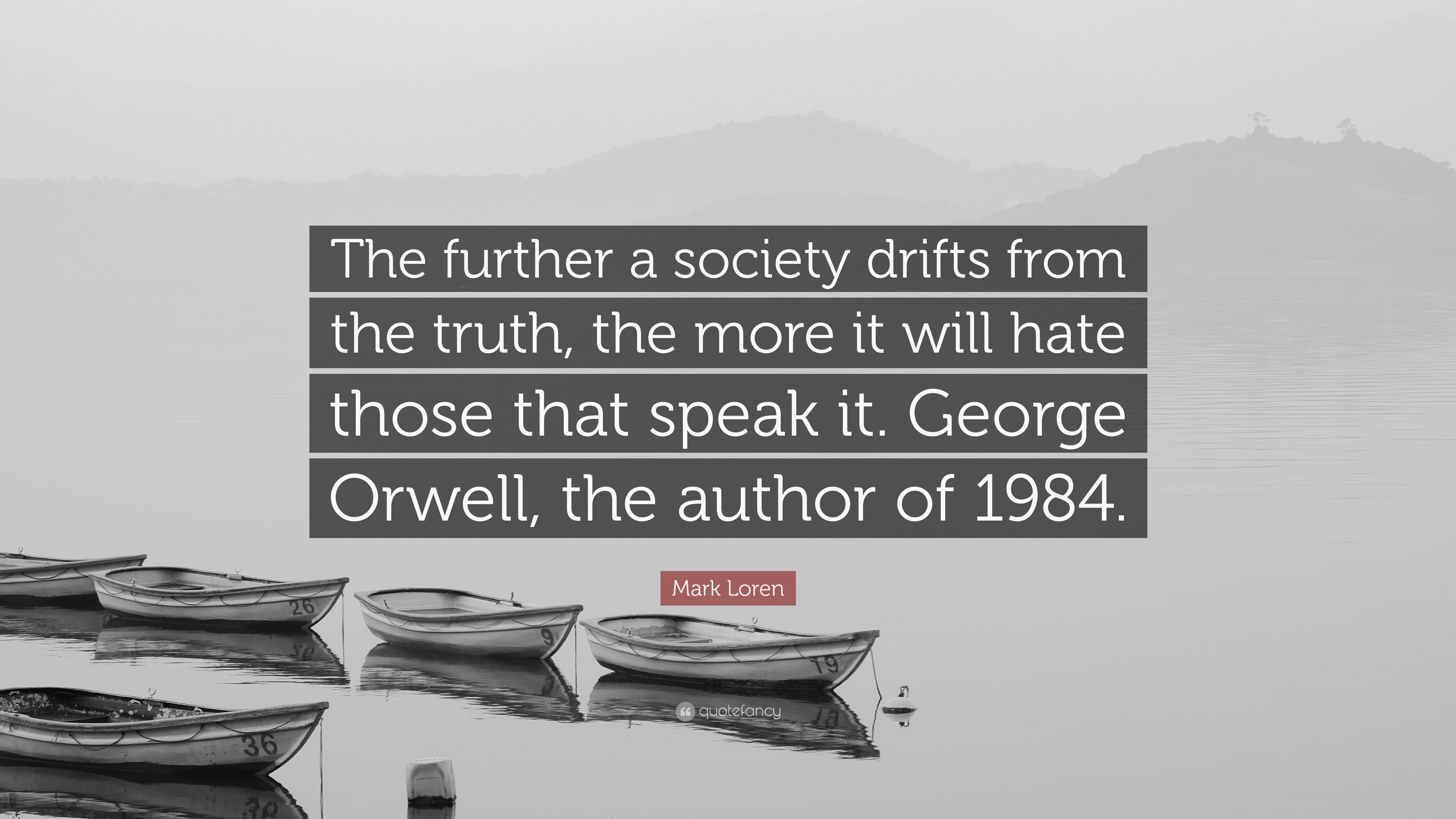 thumbnail image 2 of The Further A Society Drifts From The Truth, The More It Will Hate Those Who Spea 2 of 14