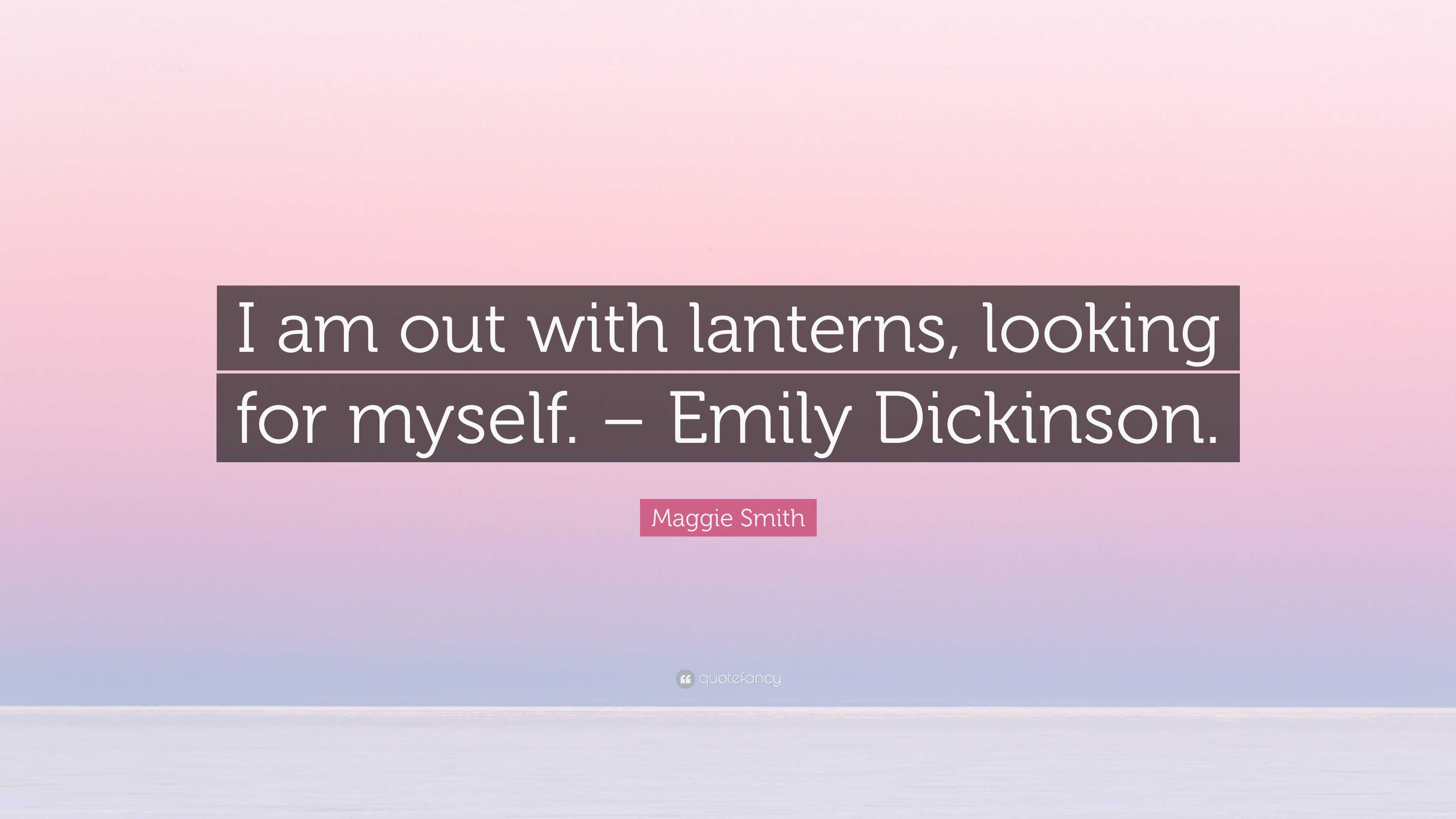 Emly Dcknson Quote: Am Out Wth Lanterns, Lookng For Myself