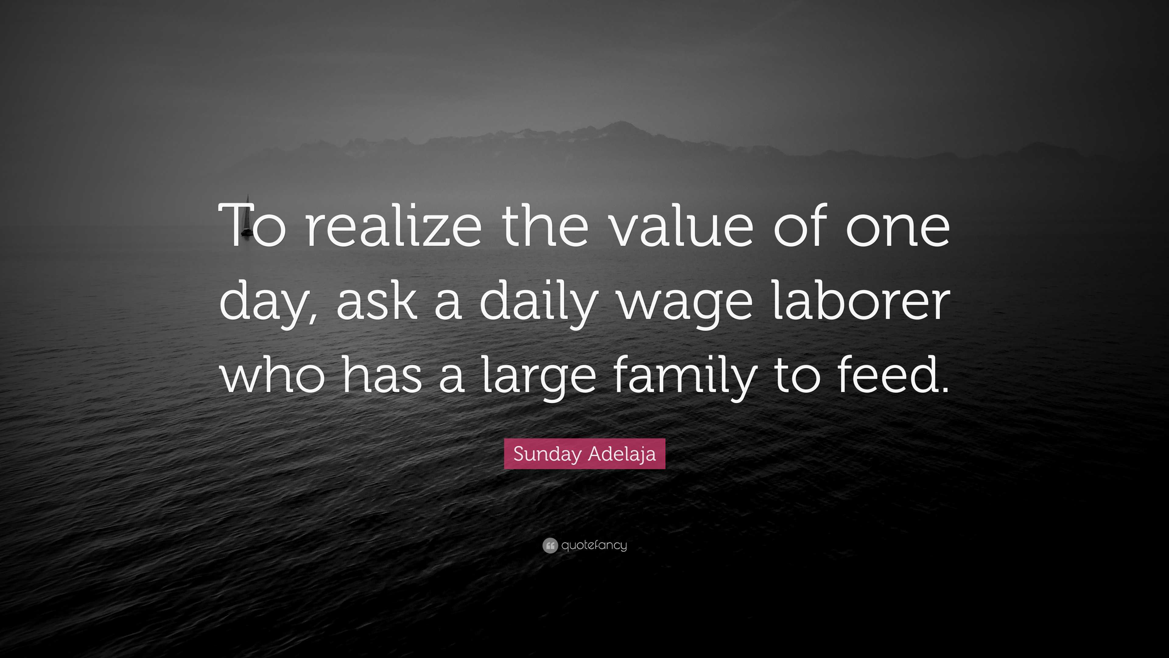 Sunday Adelaja Quote: “To realize the value of one day, ask a daily wage  laborer who, image size:3840x2160