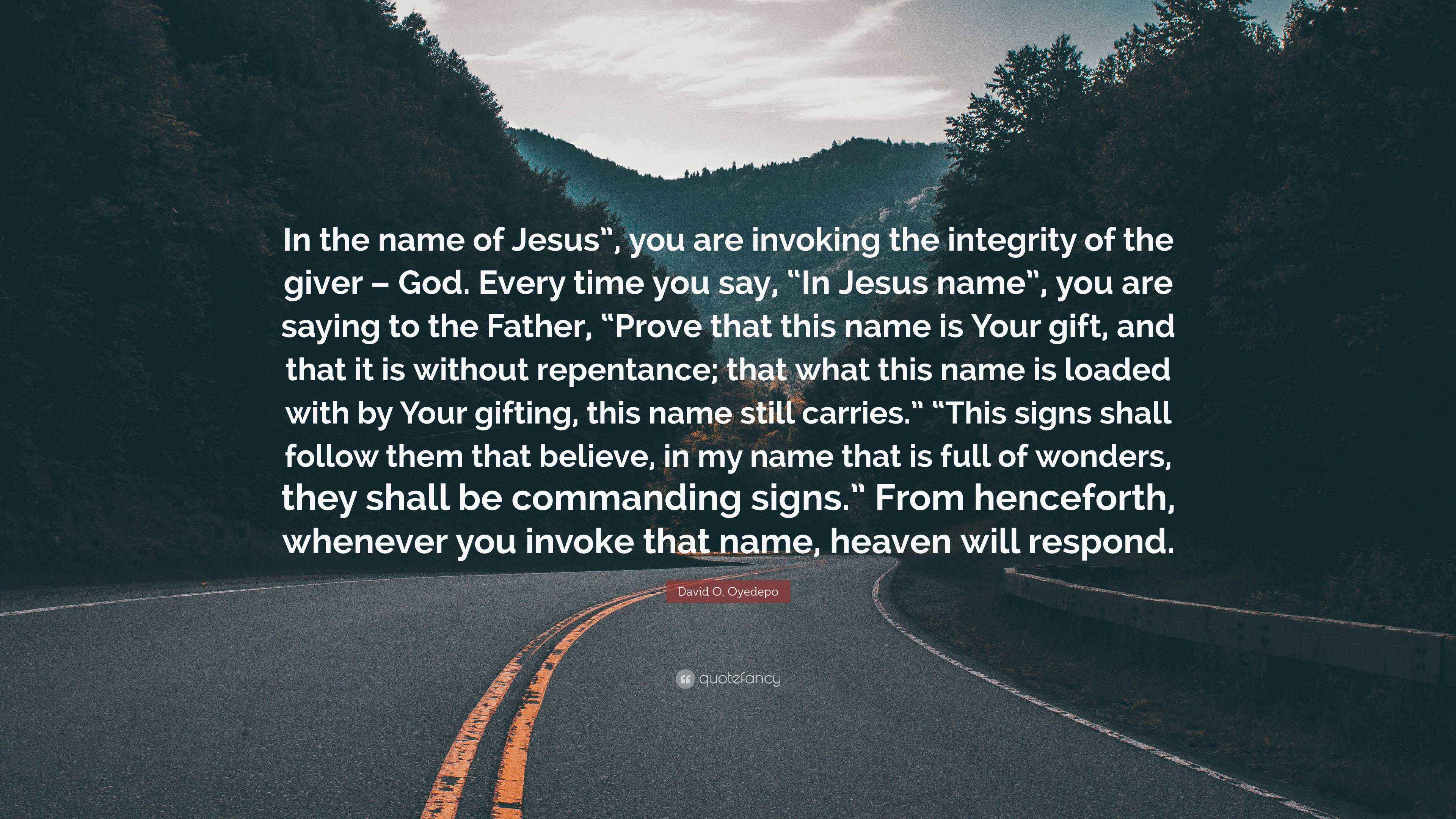 David O. Oyedepo Quote: โIn the name of Jesusโ, you are invoking the ...
