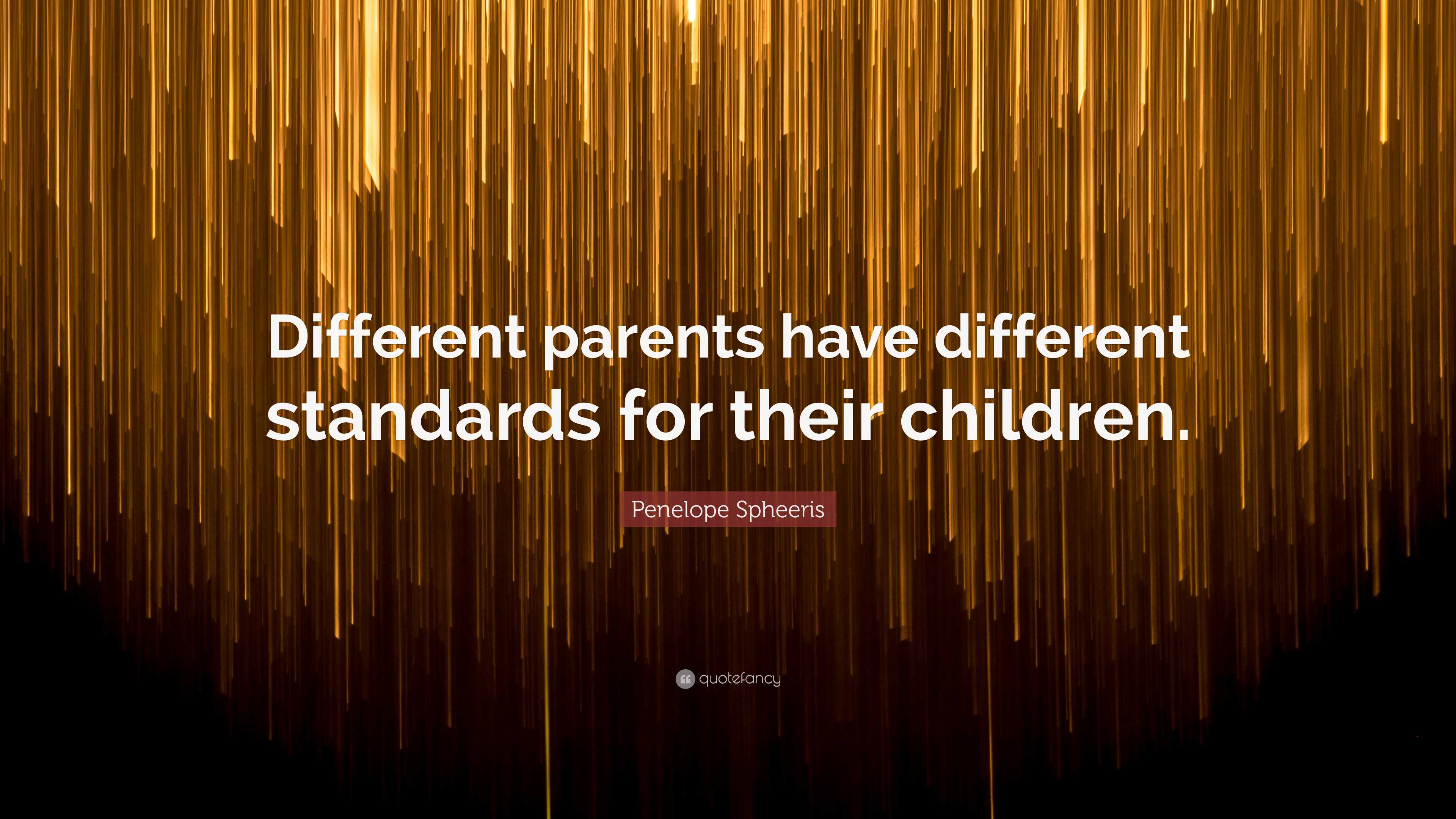 Penelope Spheeris Quote: “Different parents have different standards for  their children.”, image size:3840x2160