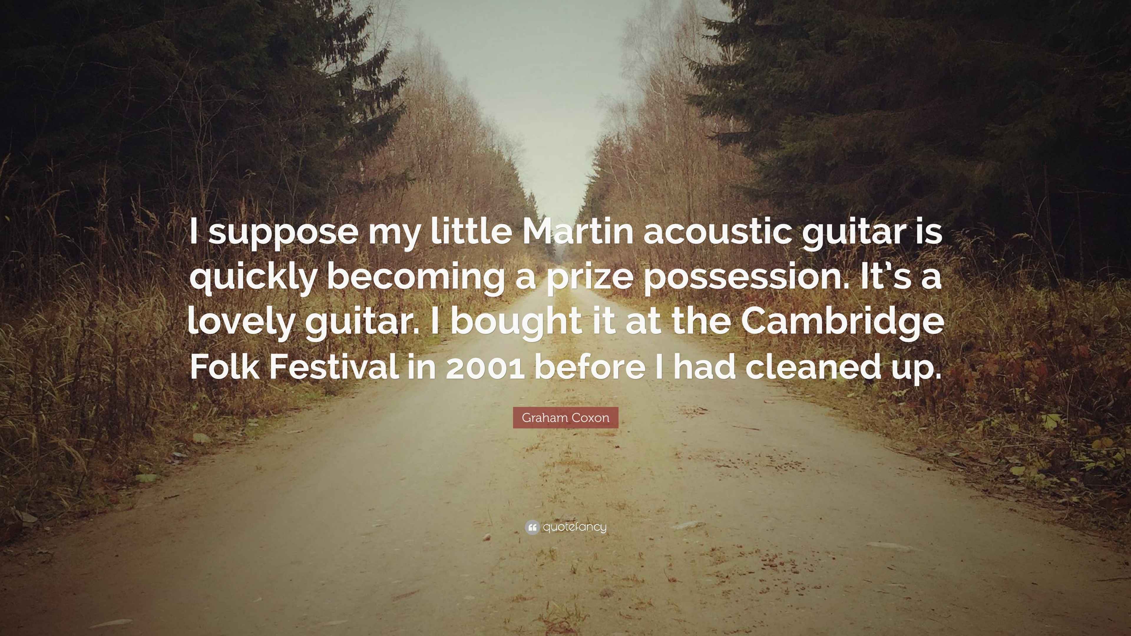 Graham Coxon Quote “I suppose my little Martin acoustic guitar is