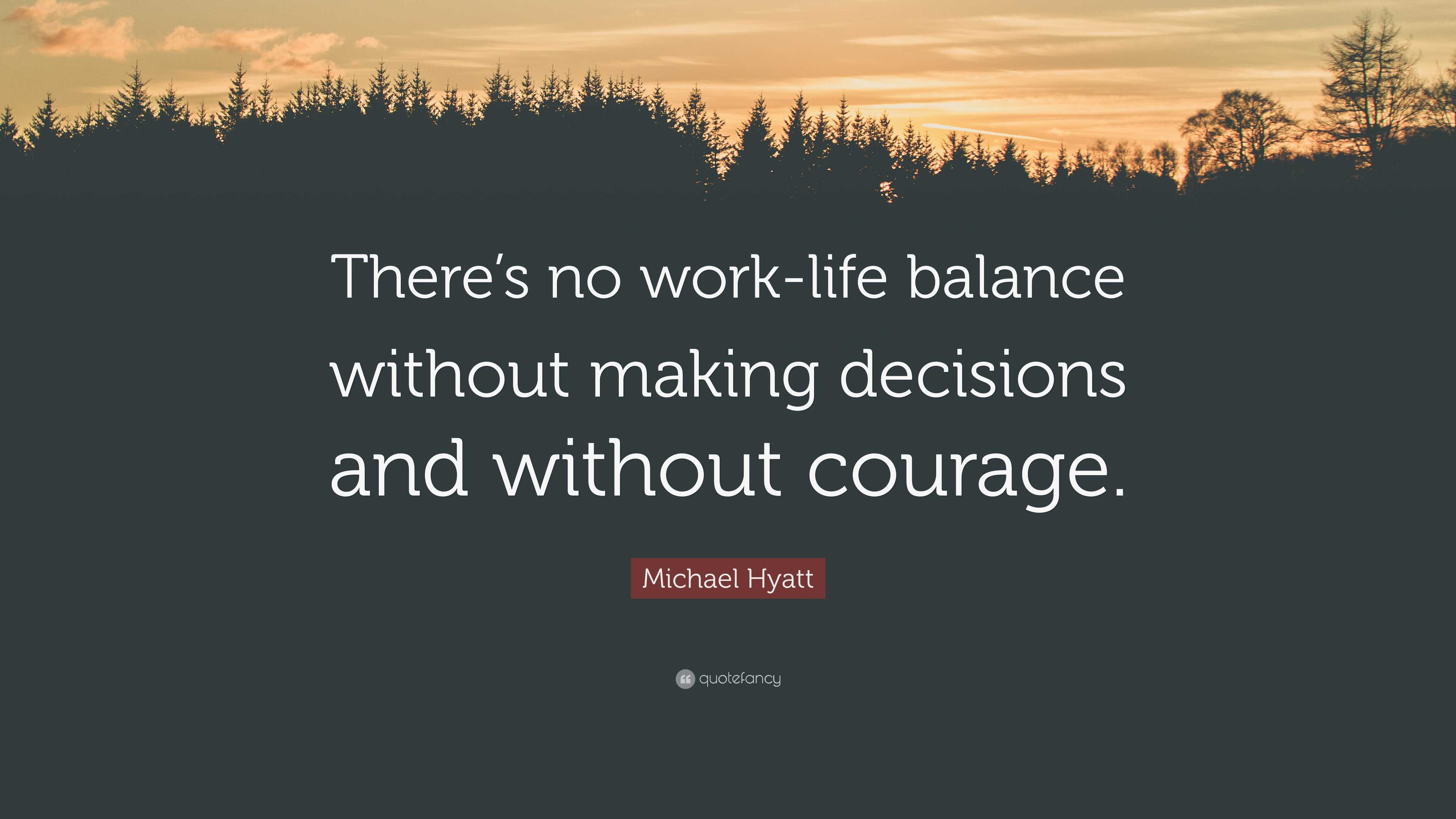 Michael Hyatt Quote: “There’s no work-life balance without making ...
