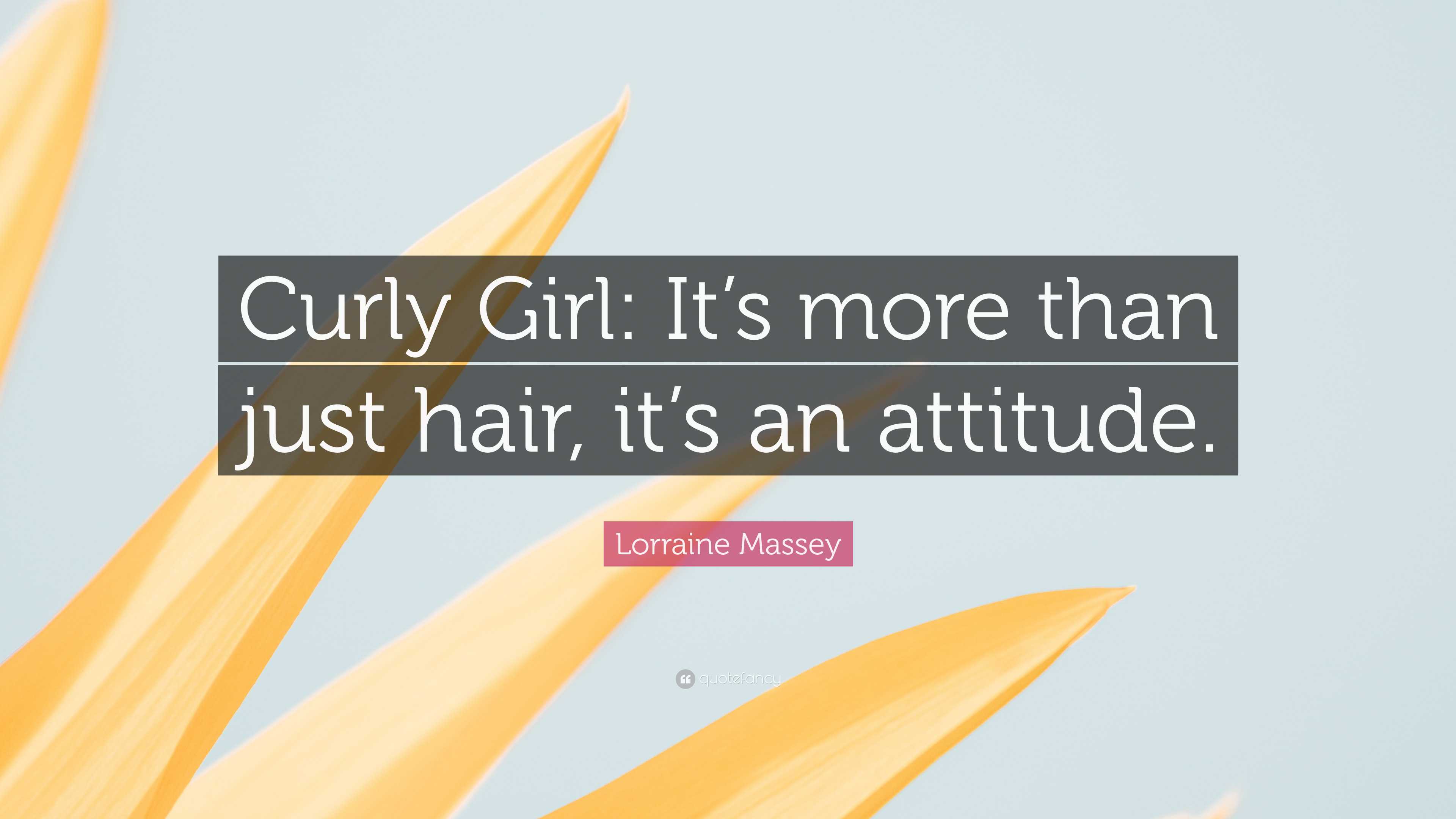Lorraine Massey Quote: “Curly Girl: It's more than just hair, it's an  attitude.”, image size:3840x2160