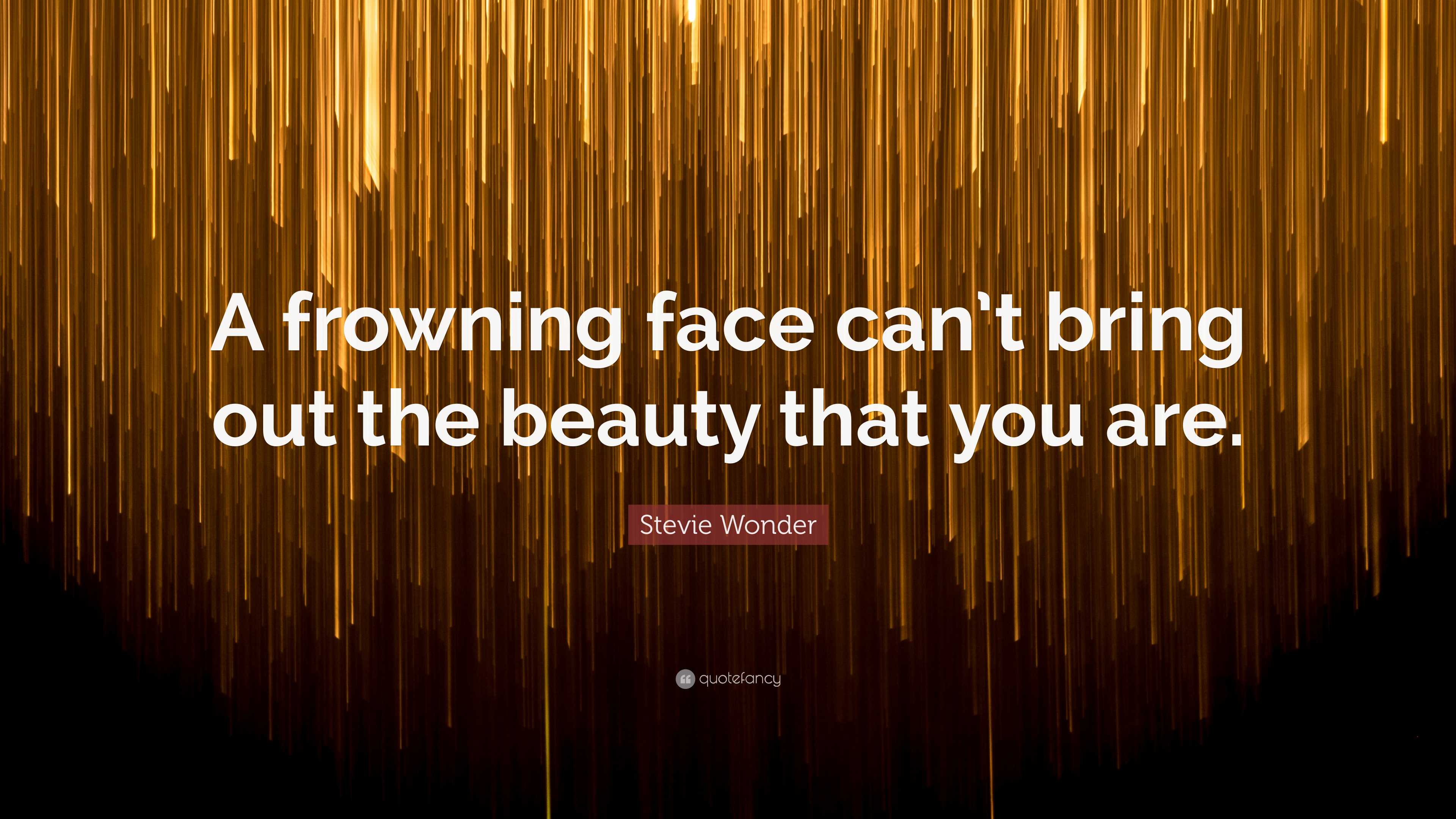 Stevie Wonder Quote: “A frowning face can't bring out the beauty that you  are.”, image size:3840x2160
