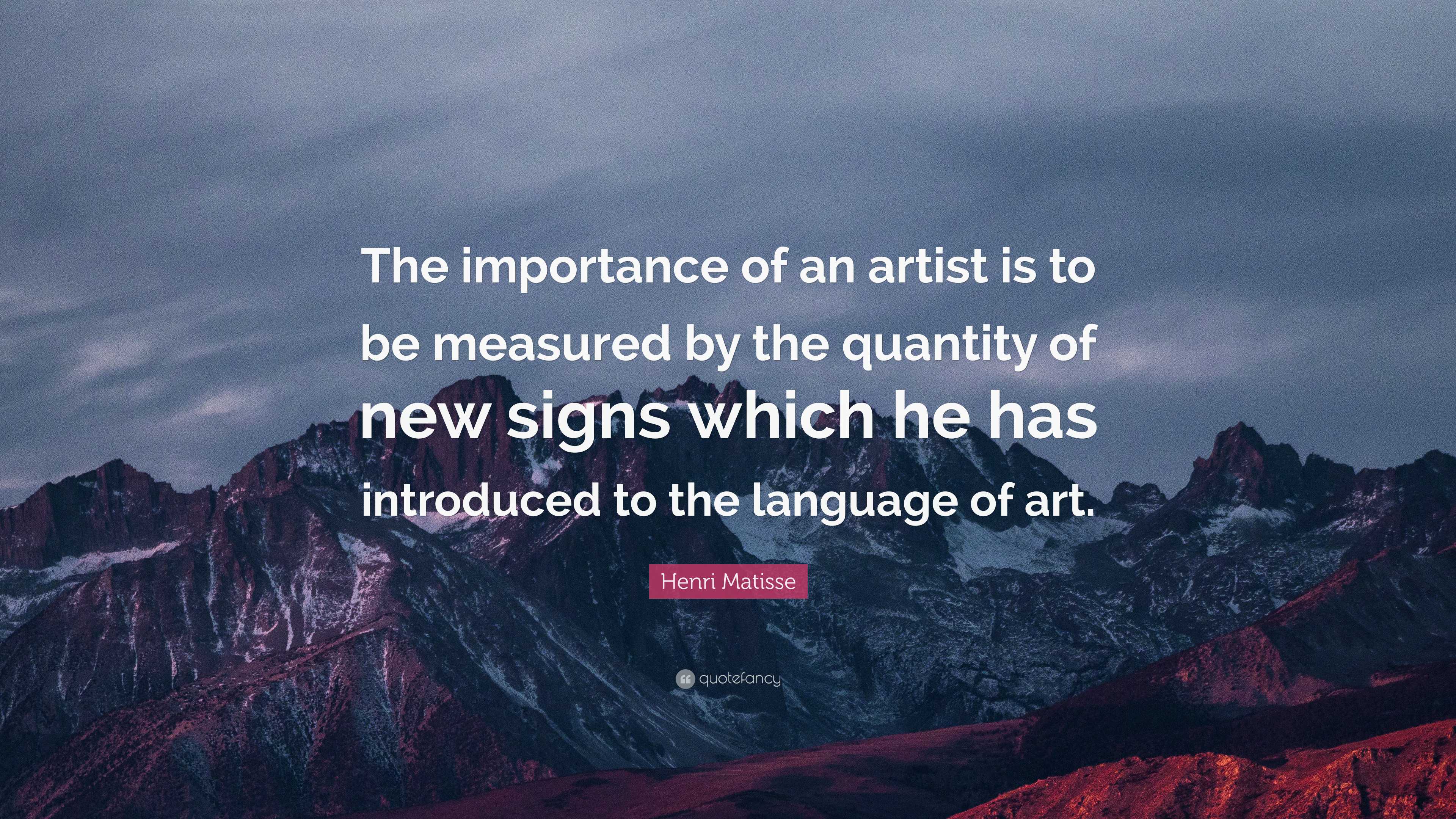 Henri Matisse Quote: “The importance of an artist is to be measured by the  quantity of new signs which he has introduced to the language of...”, image size:3840x2160