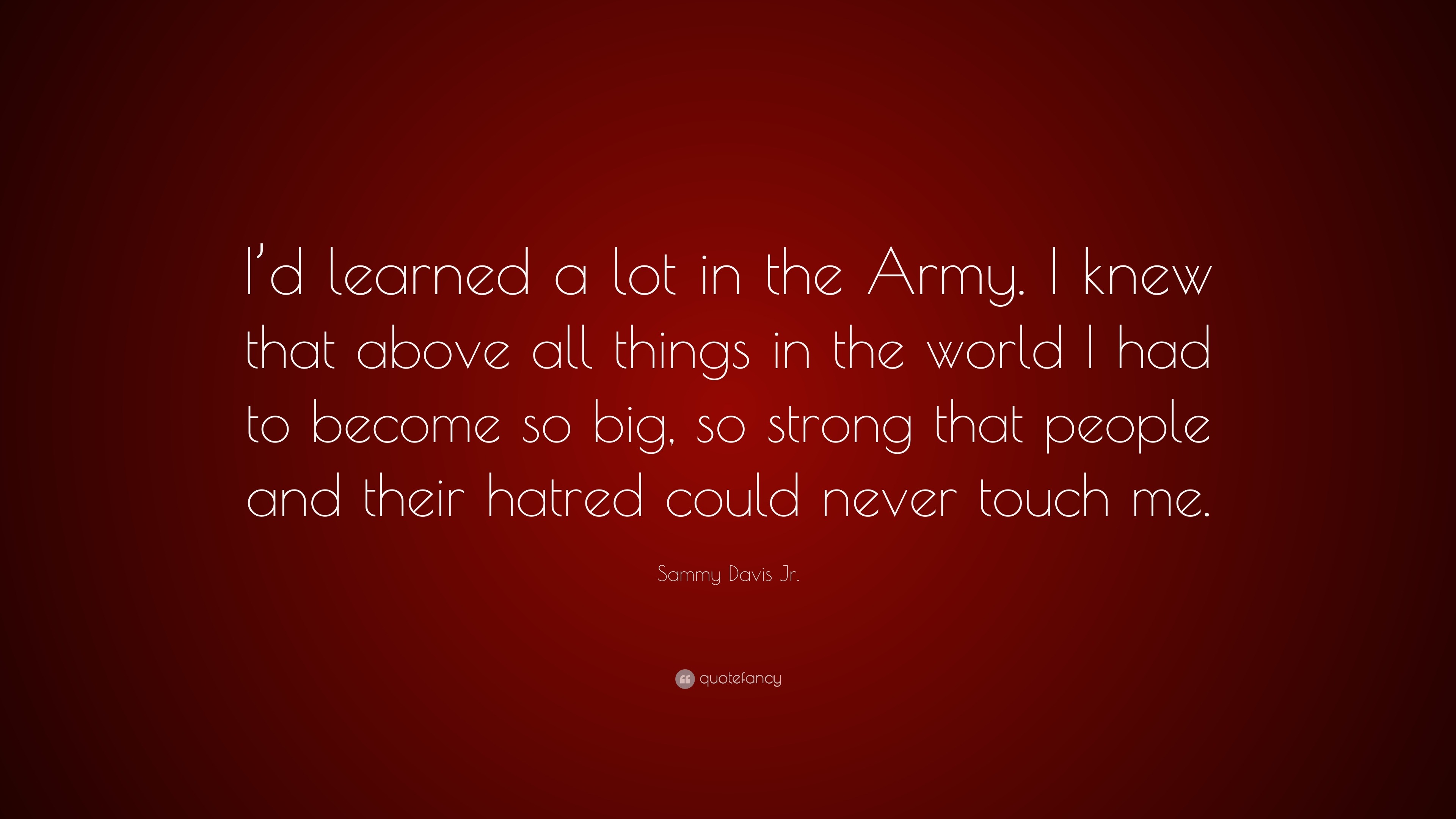 Sammy Davis Jr. Quote: “I’d learned a lot in the Army. I knew that ...