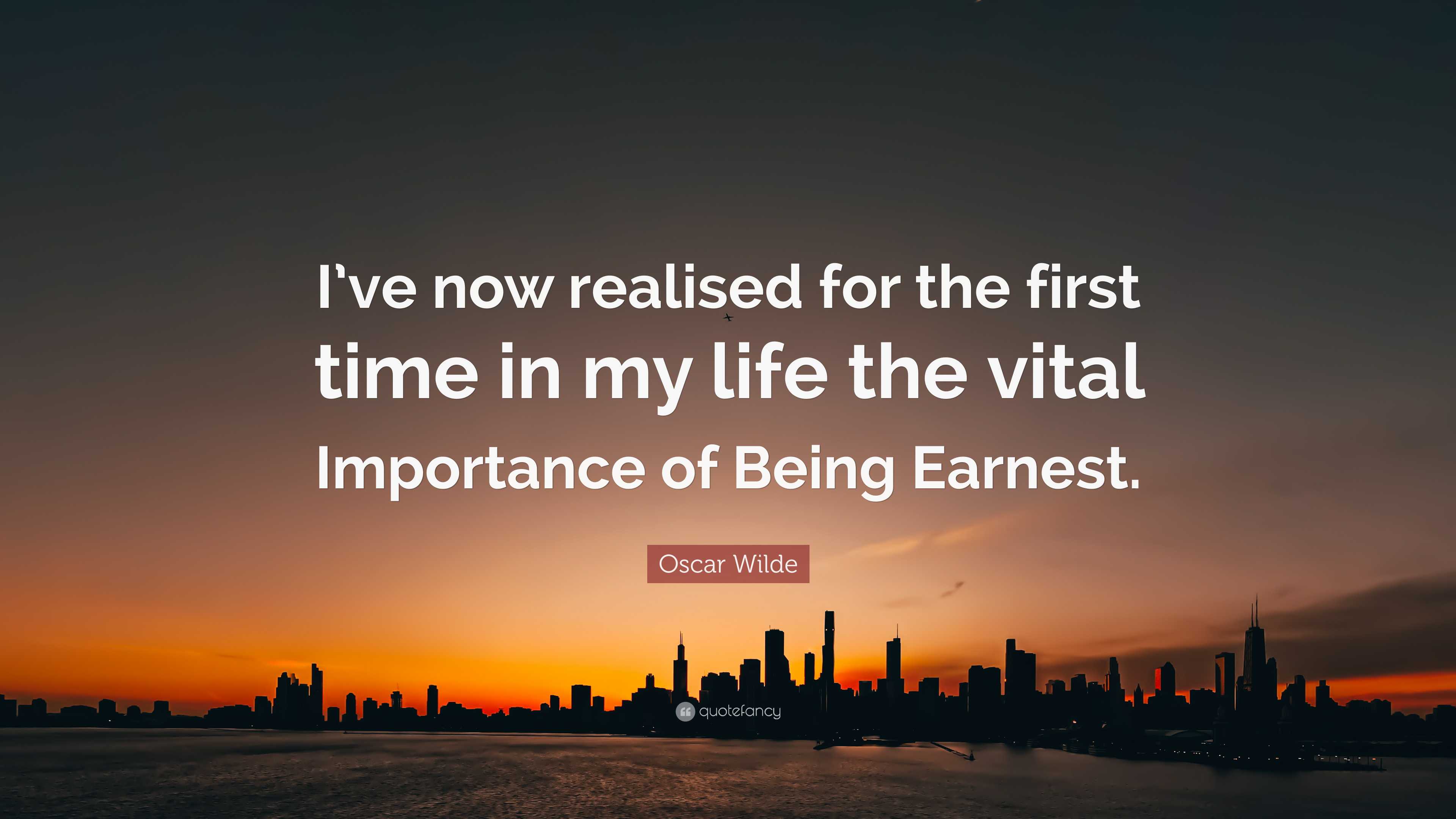Oscar Wilde Quote: “I’ve now realised for the first time in my life the ...