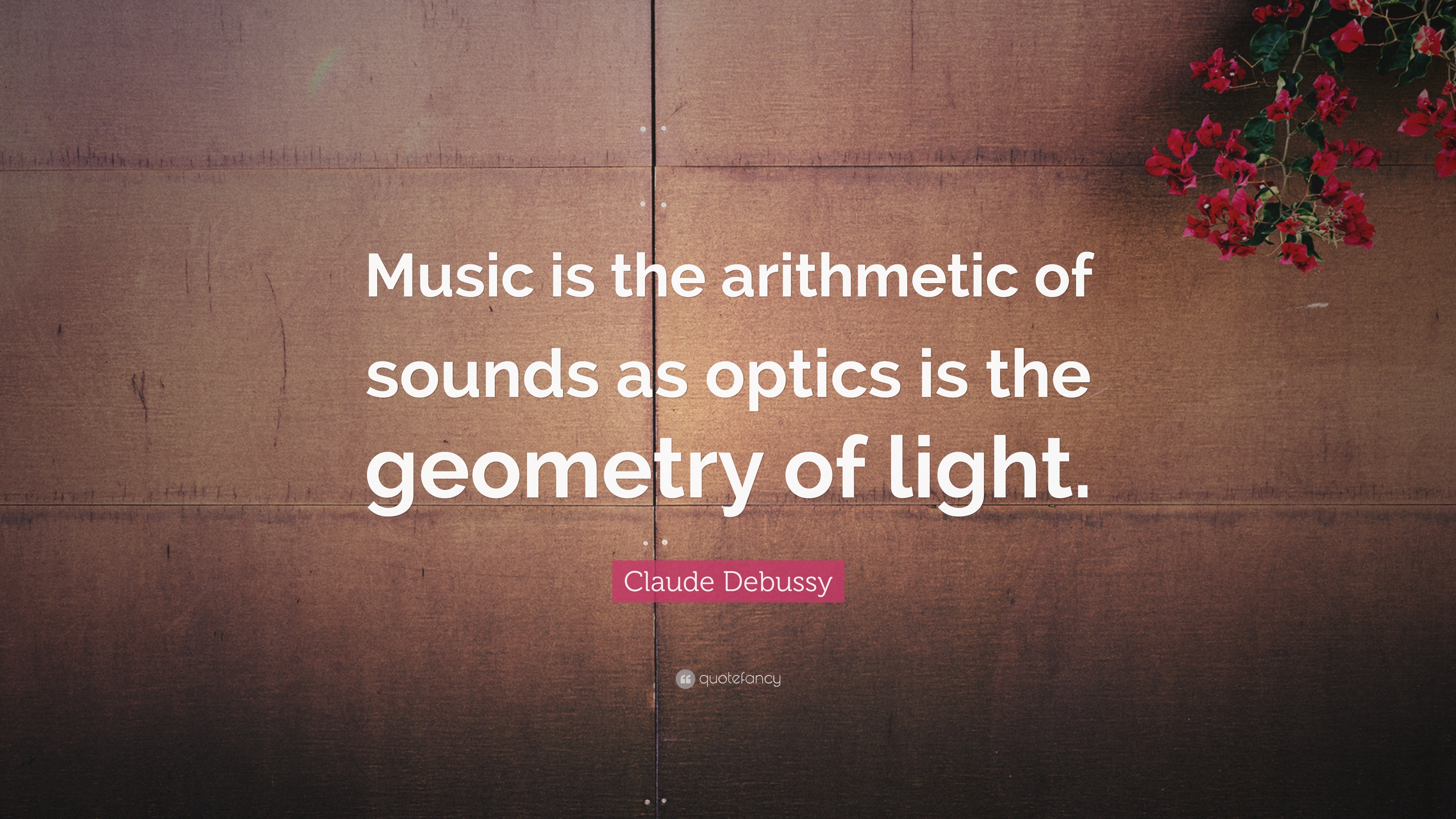 Claude Debussy Quote “Music is the arithmetic of sounds as optics is