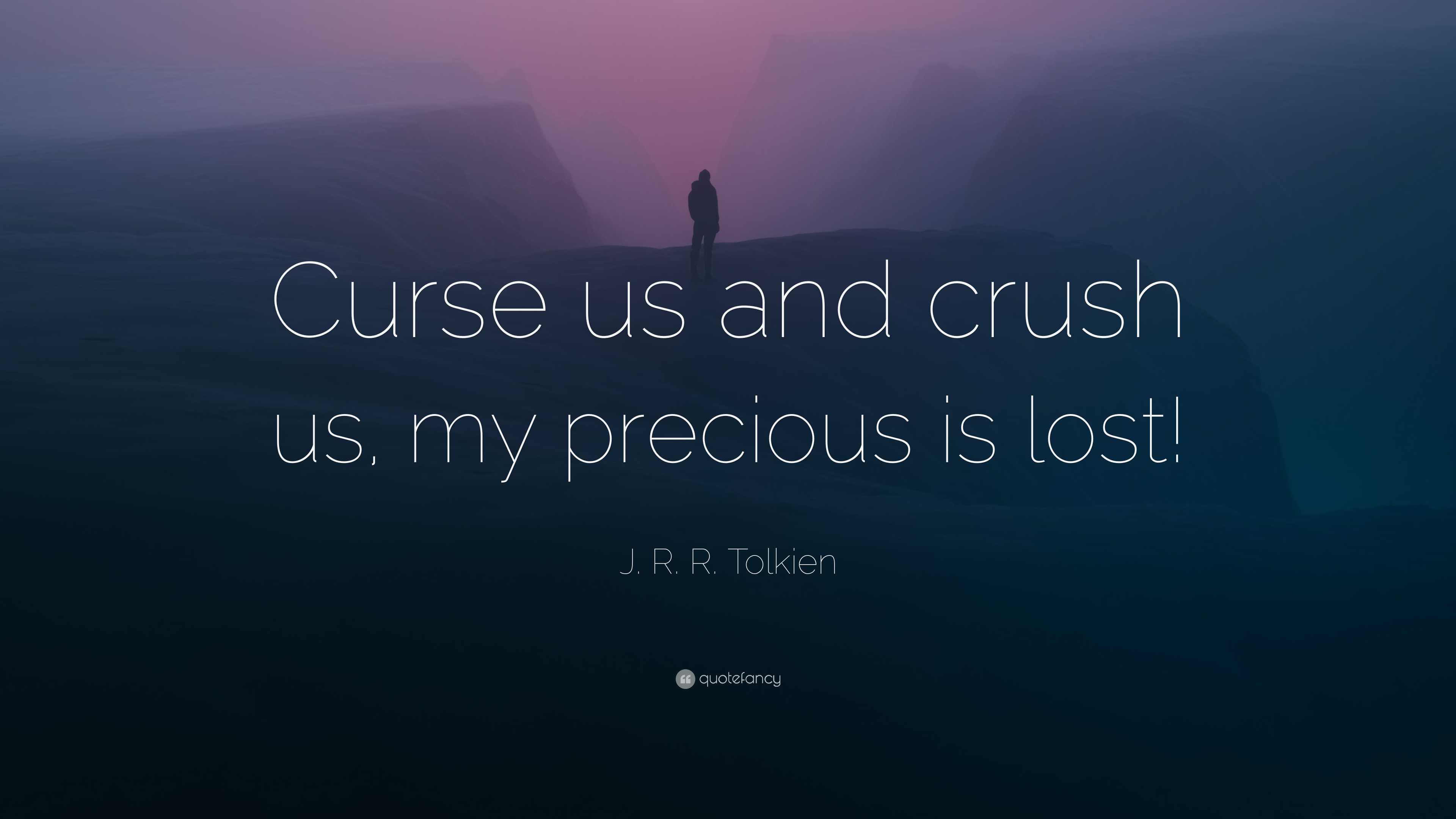 J. R. R. Tolkien Quote: “Curse us and crush us, my precious is lost!”, image size:3840x2160