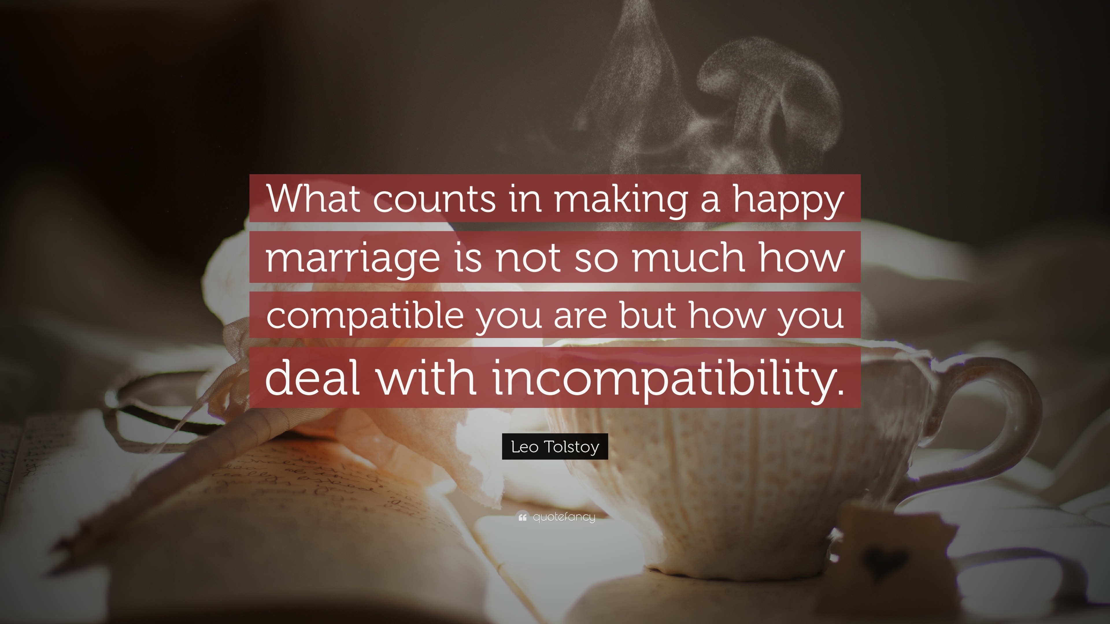 Marriage Quotes “What counts in making a happy marriage is not so much how