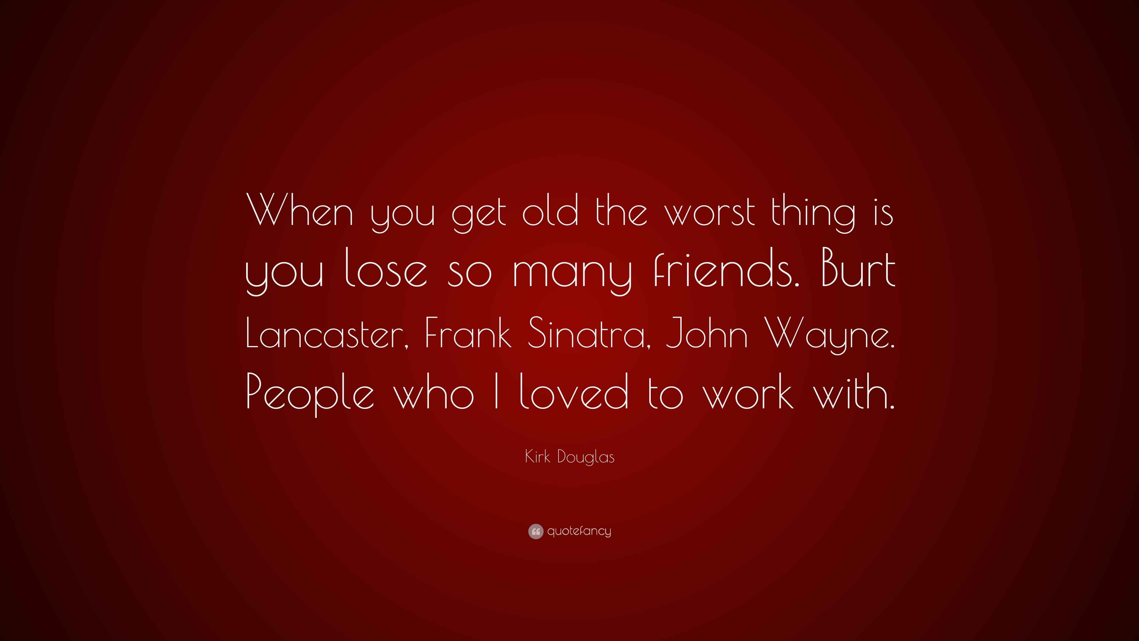 901797-Kirk-Douglas-Quote-When-you-get-o