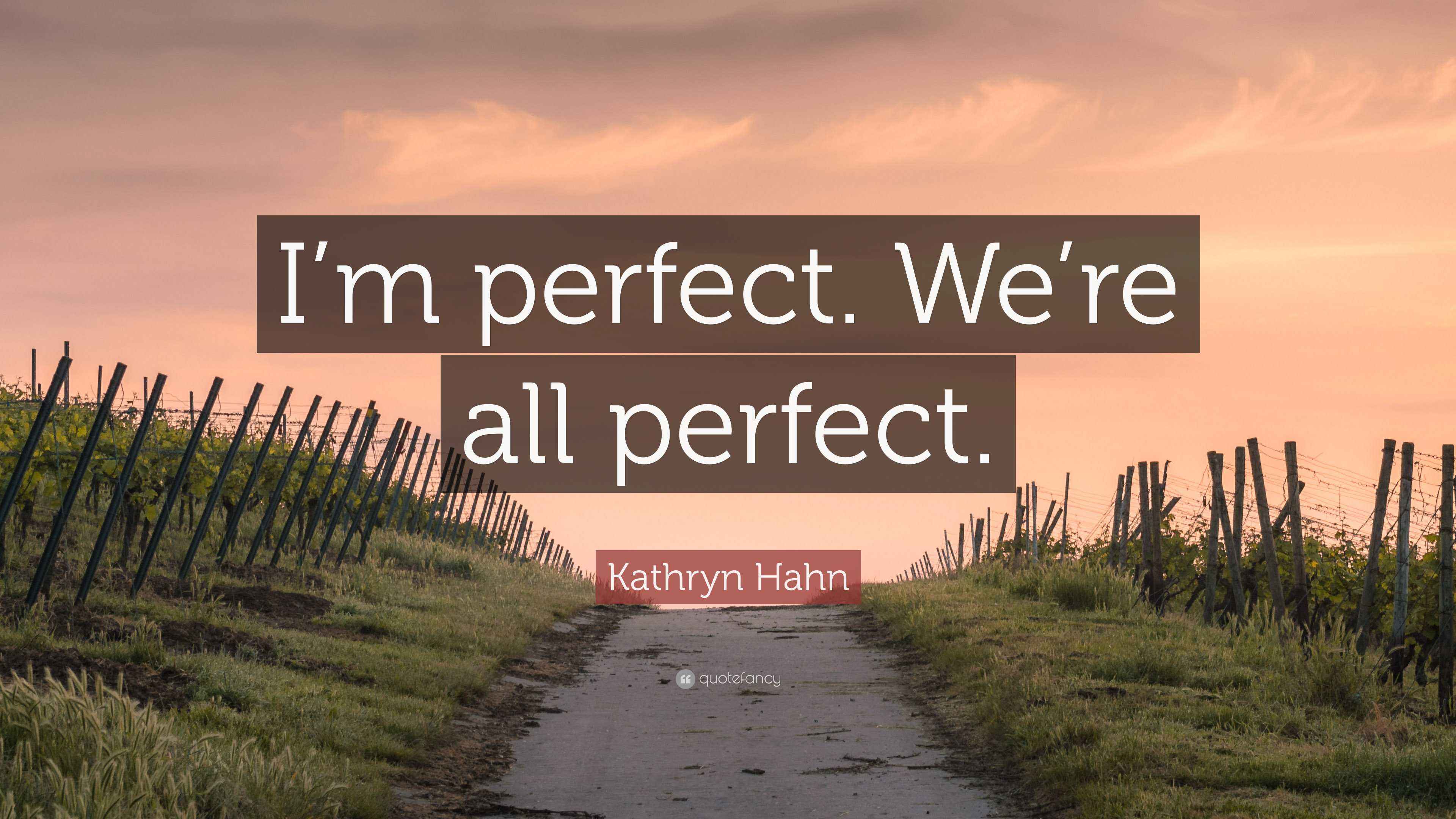 Kathryn Hahn Quote: “I'm perfect. We're all perfect.”, image size:3840x2160