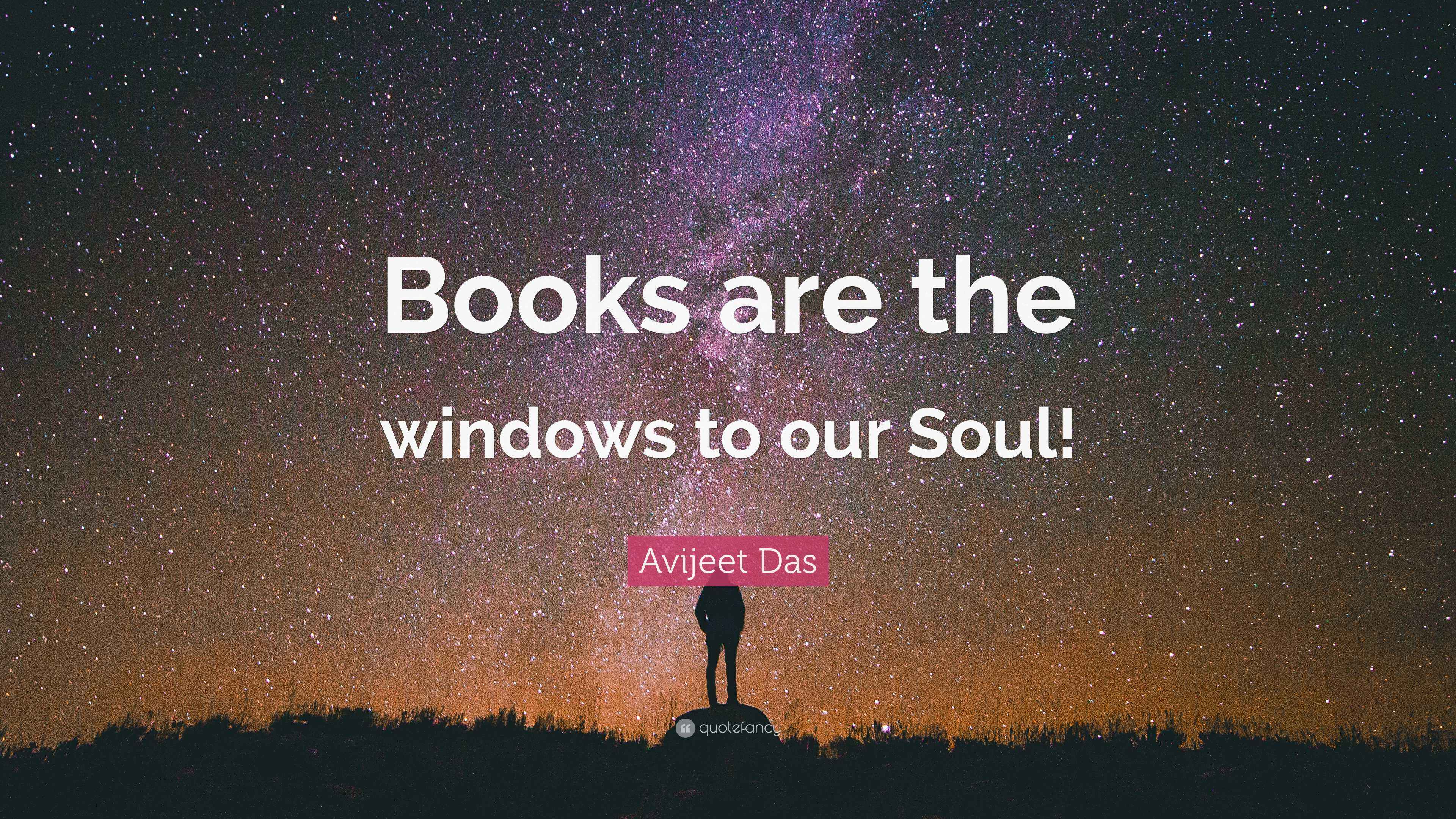 Avijeet Das Quote: “Books are the windows to our Soul!”