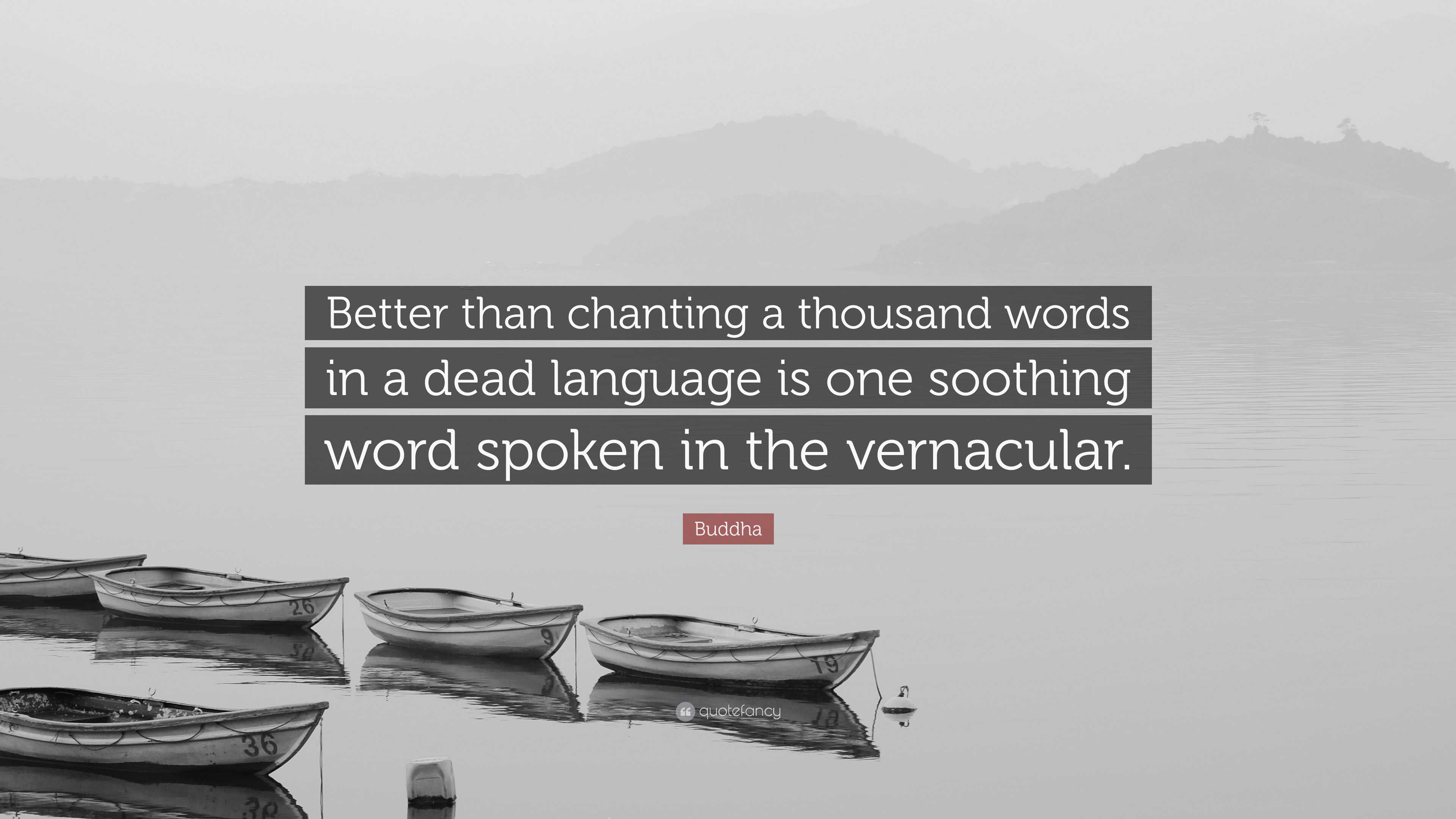 Soothing Language Buddha Quote: “Better than chanting a thousand words in a dead language ...