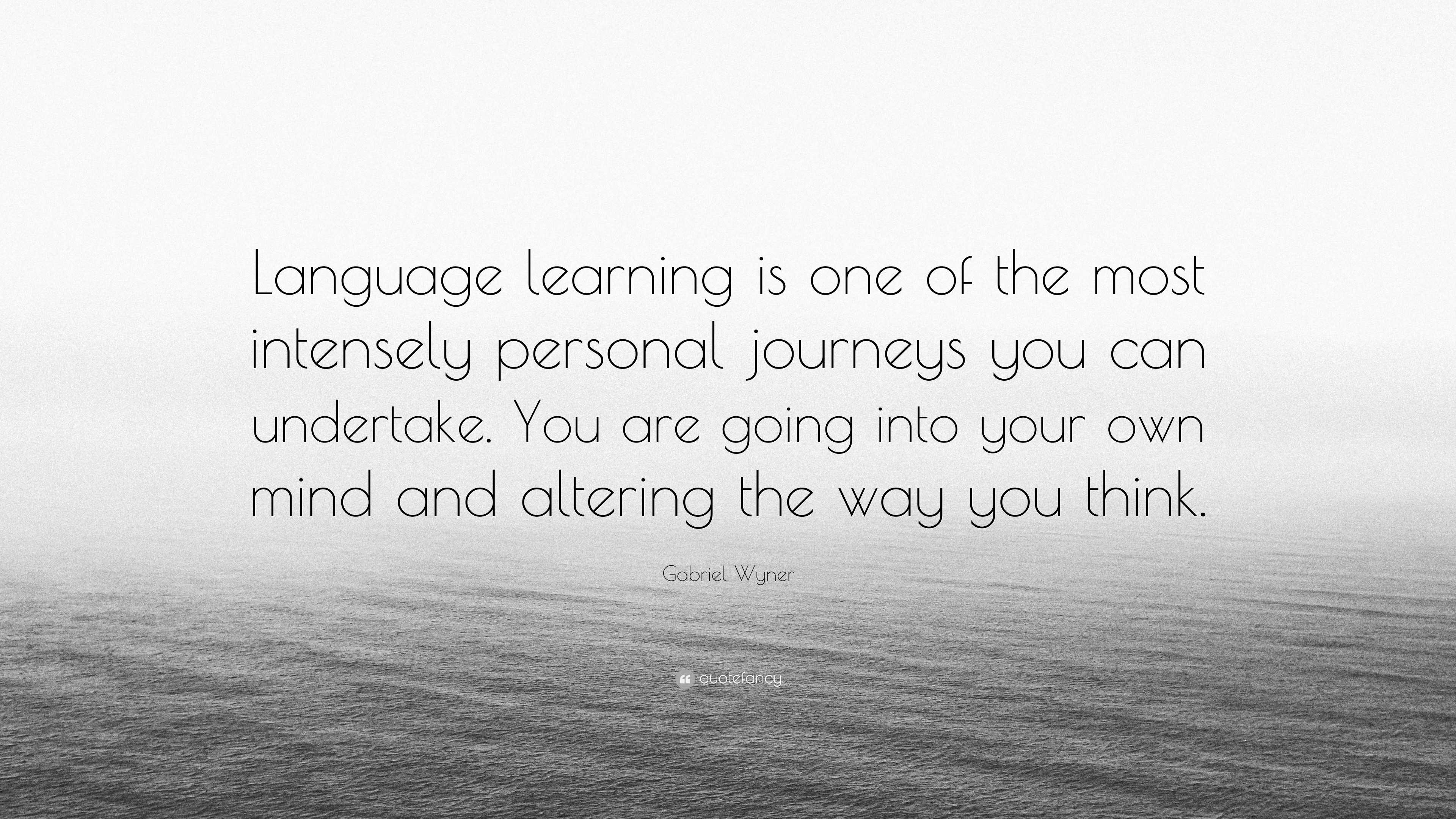 Gabriel Wyner Quote: “Language learning is one of the most intensely ...