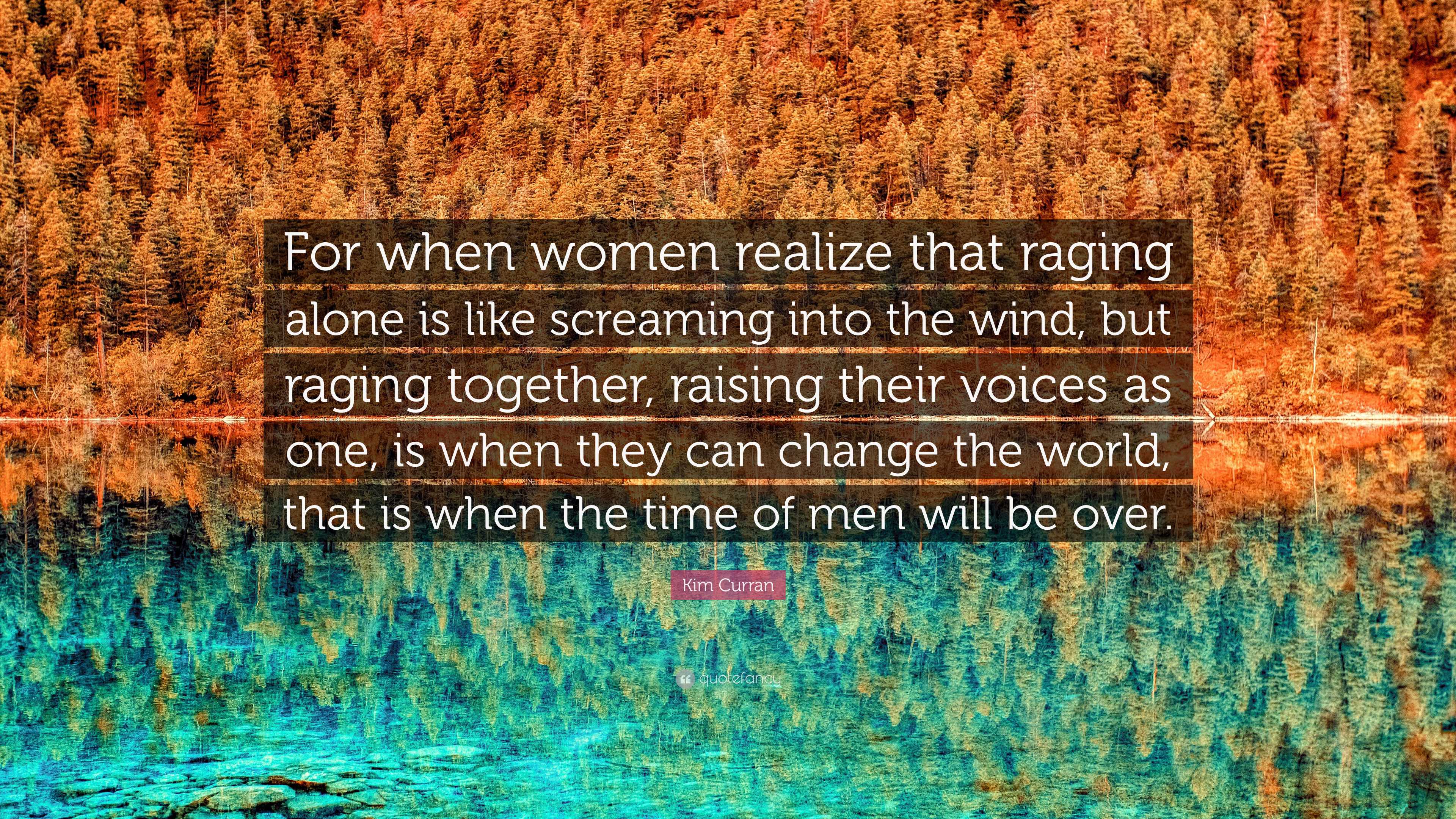 Kim Curran Quote: “For when women realize that raging alone is like ...