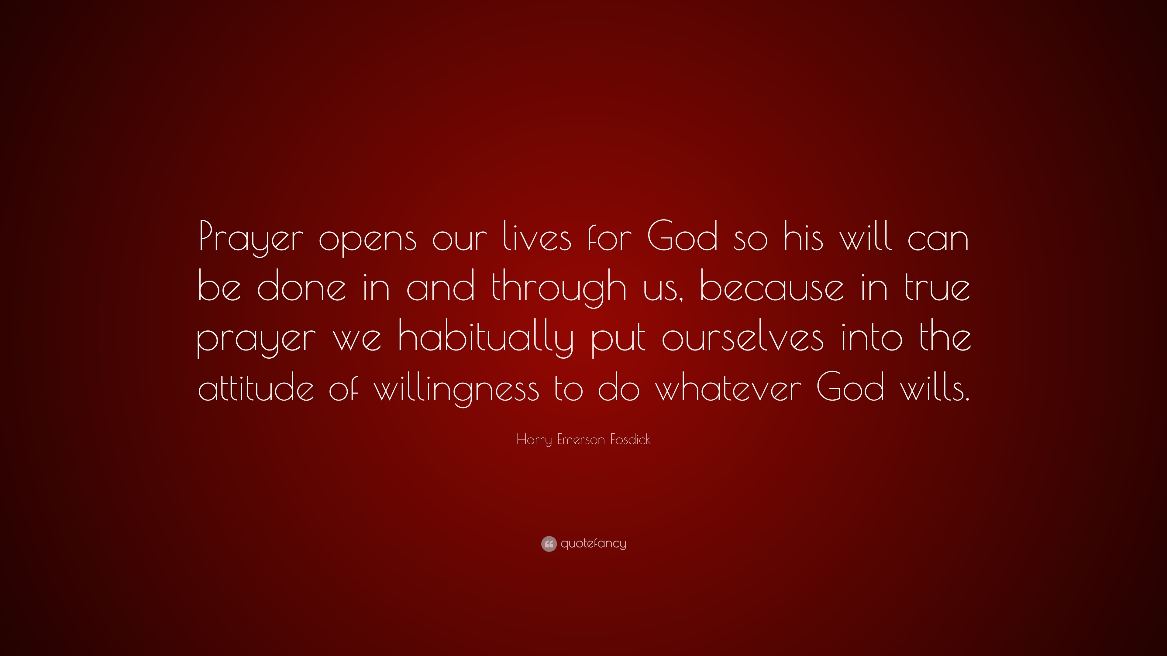 Harry Emerson Fosdick Quote: “prayer Opens Our Lives For God So His 