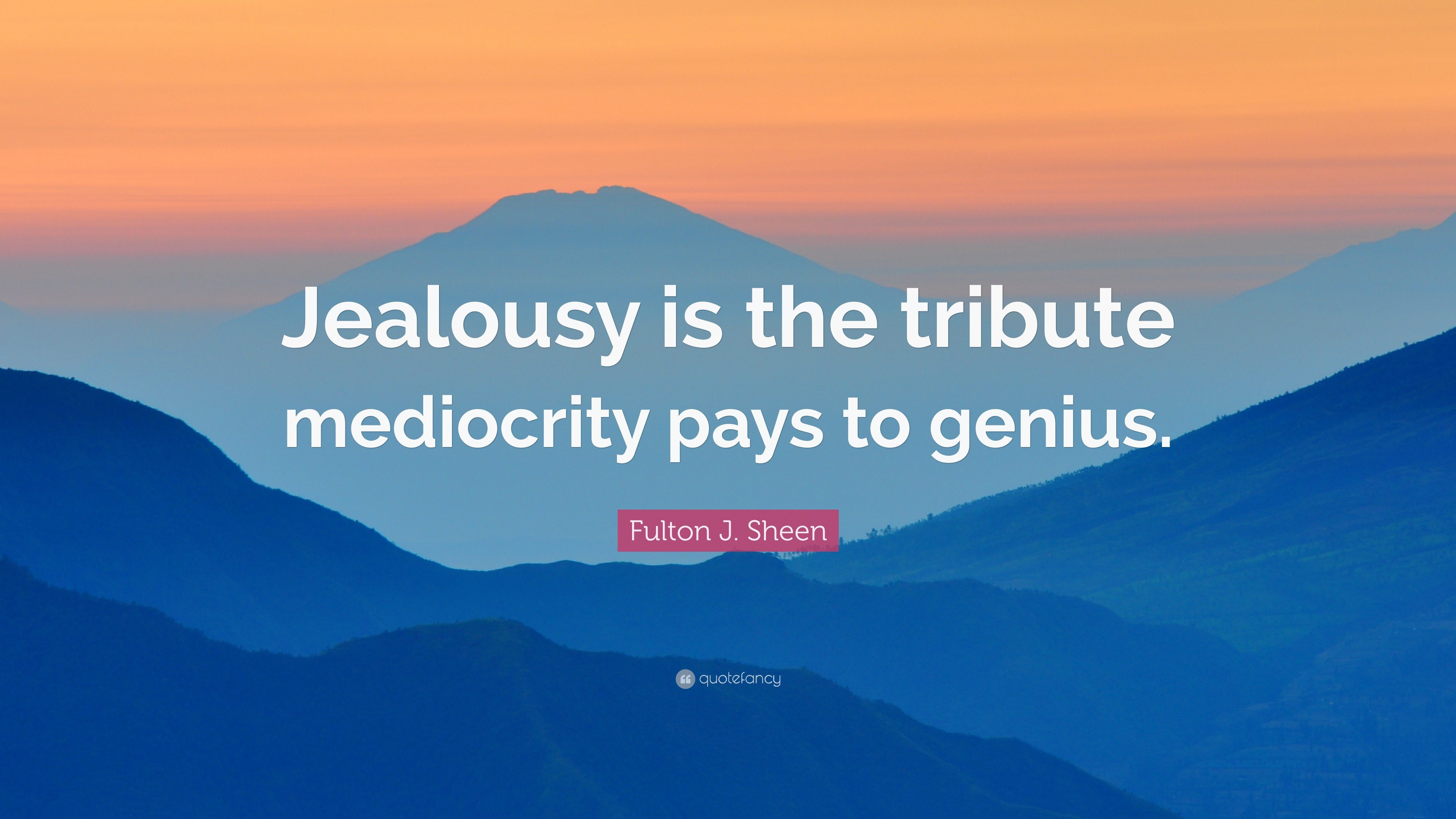 Mediocrity the genius pays is jealousy tribute to Vox Cantoris: