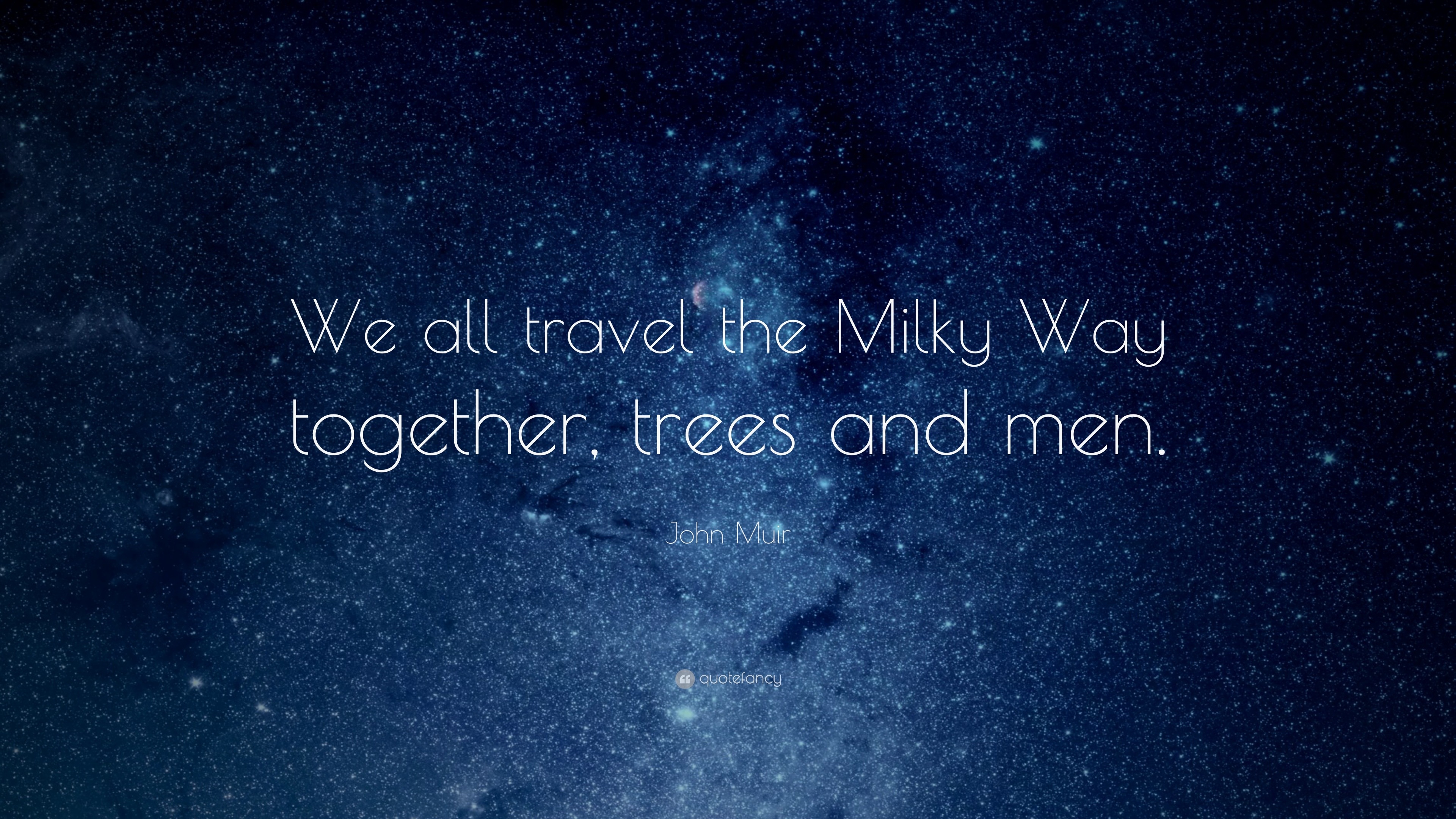 john-muir-quote-we-all-travel-the-milky-way-together-trees-and-men