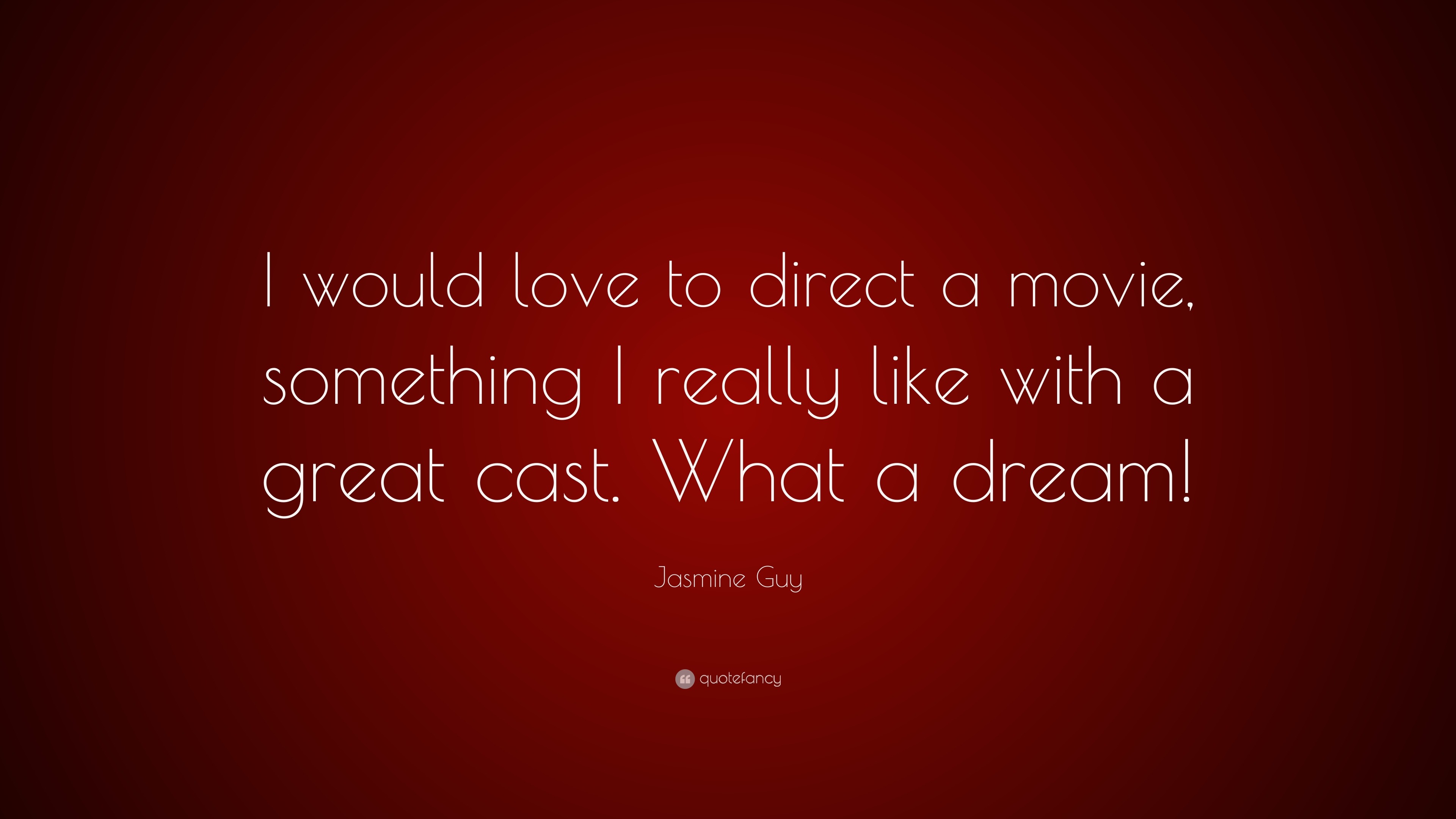 Jasmine Guy Quote “I would love to direct a movie something I really