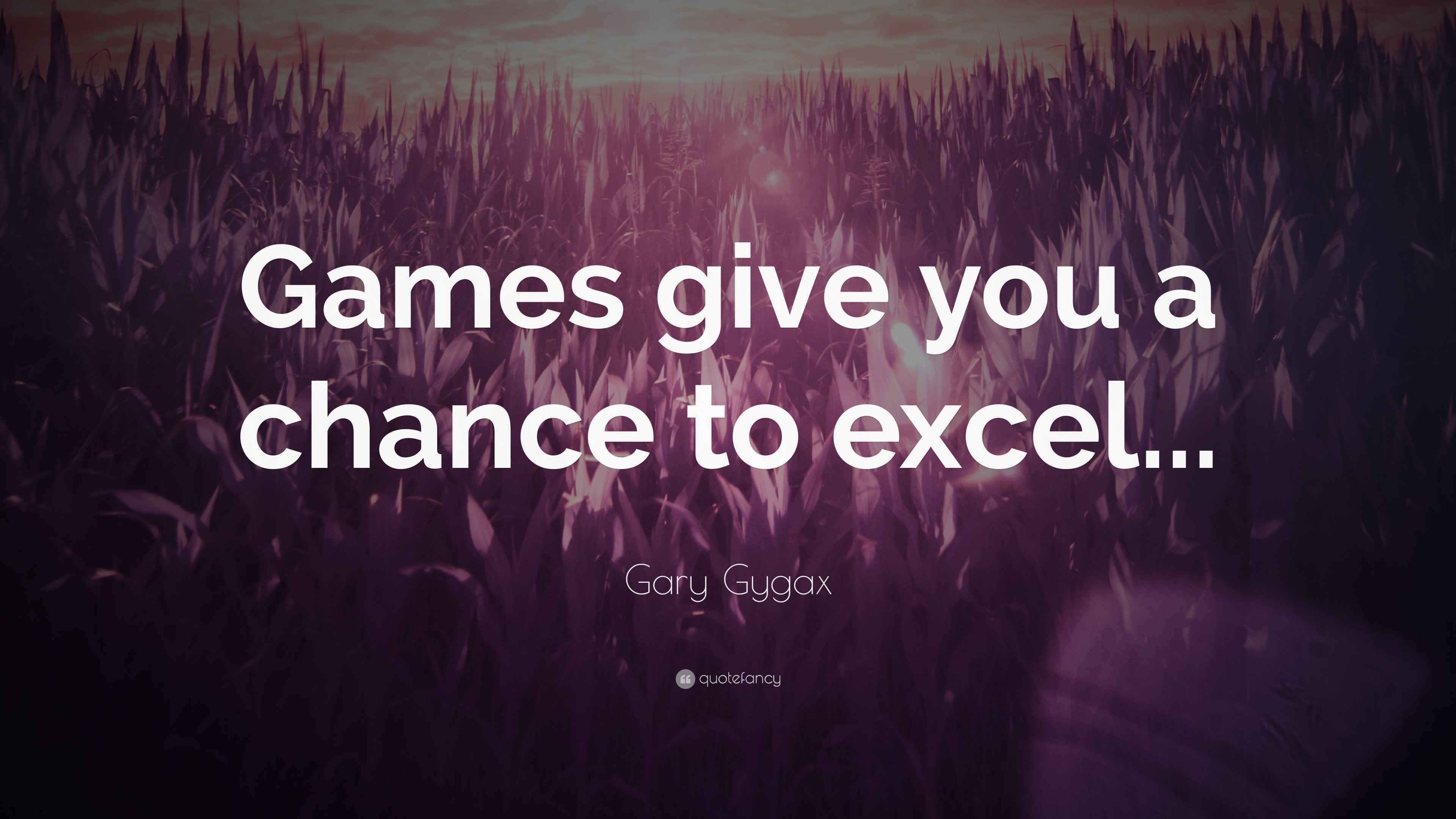 Gary Gygax Quote: “Games give you a chance to excel...” (7 wallpapers