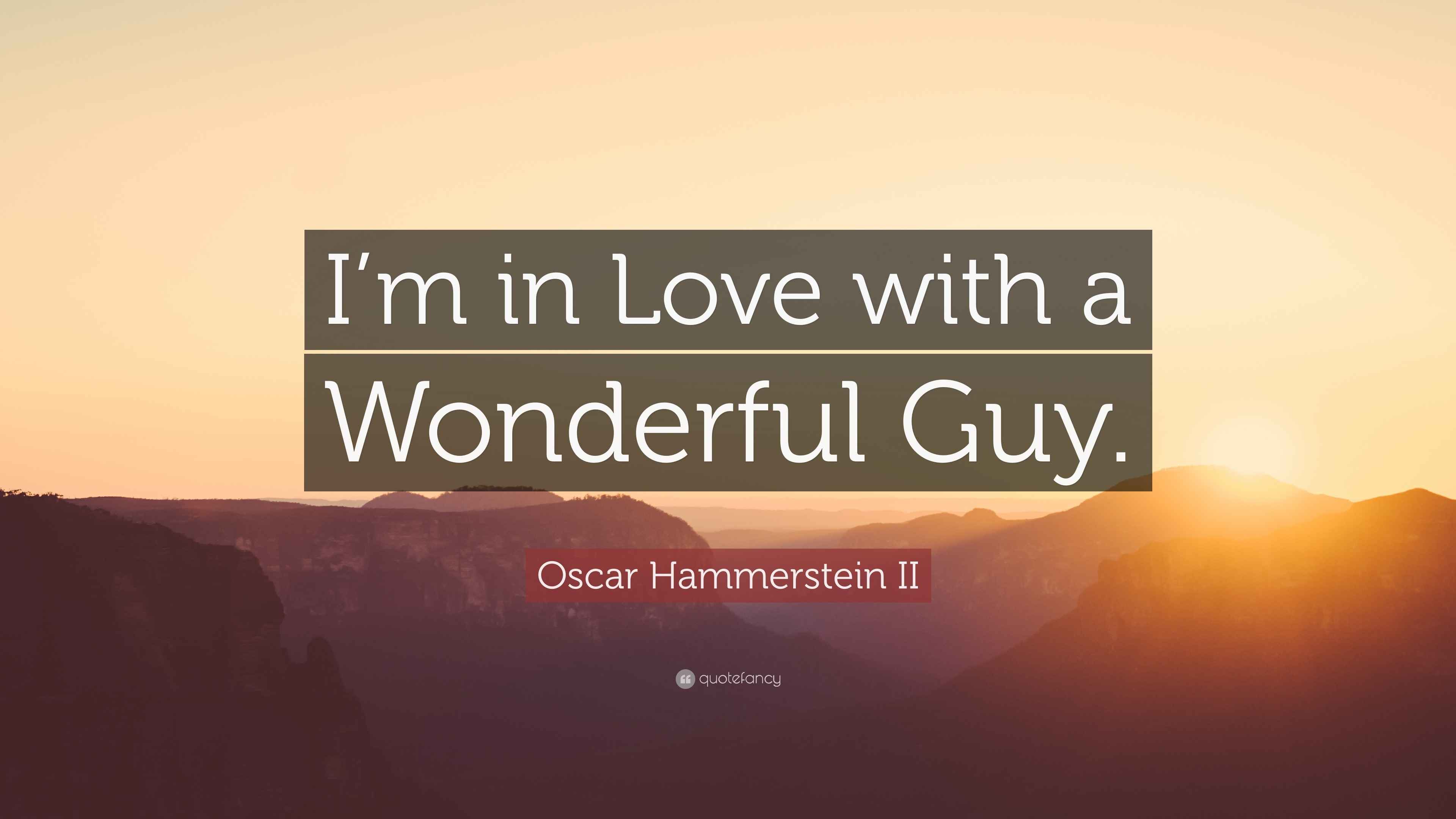 Oscar Hammerstein II Quote “I’m in Love with a Wonderful Guy.”