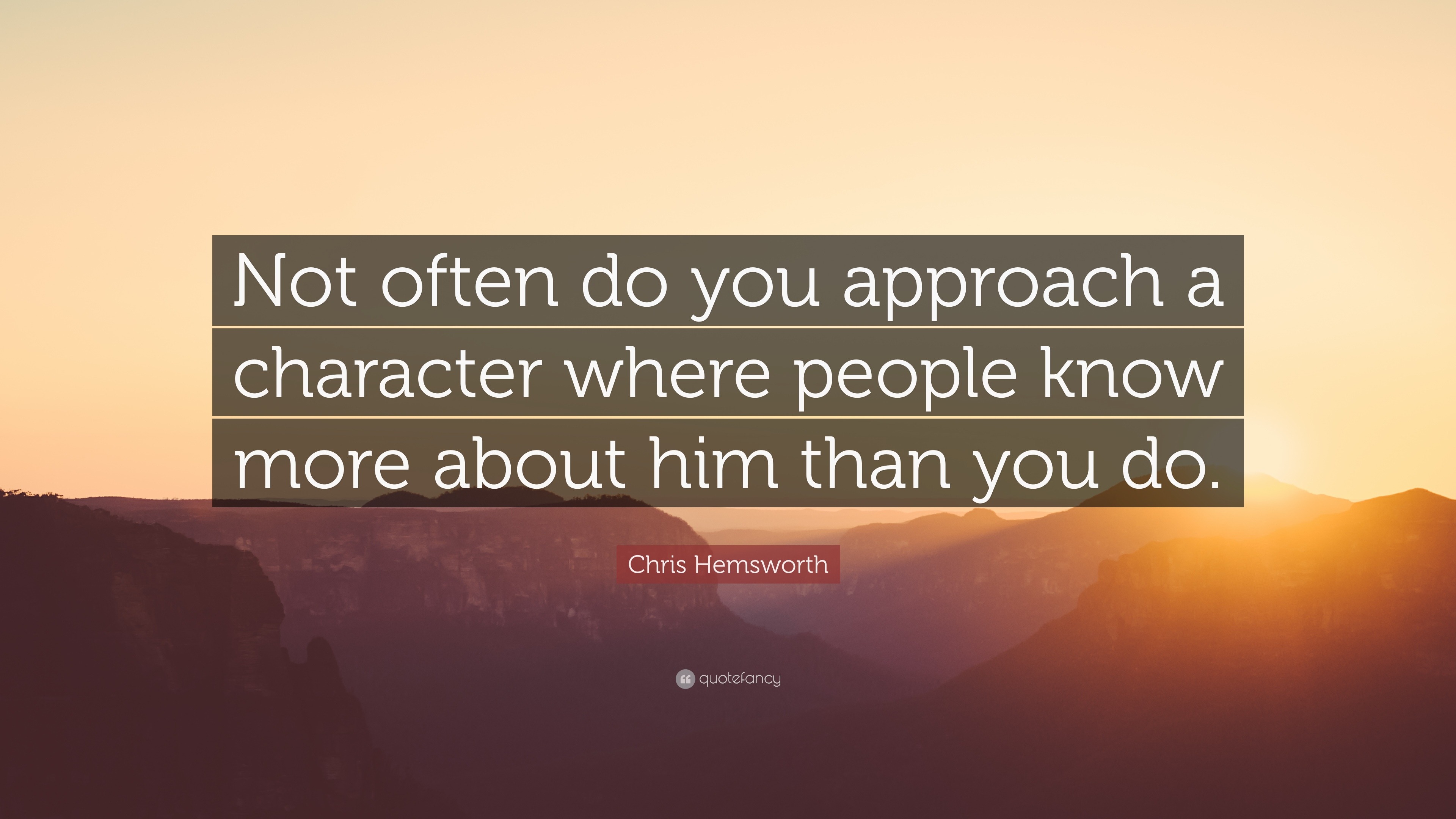 Chris Hemsworth Quote: “Not often do you approach a character where ...