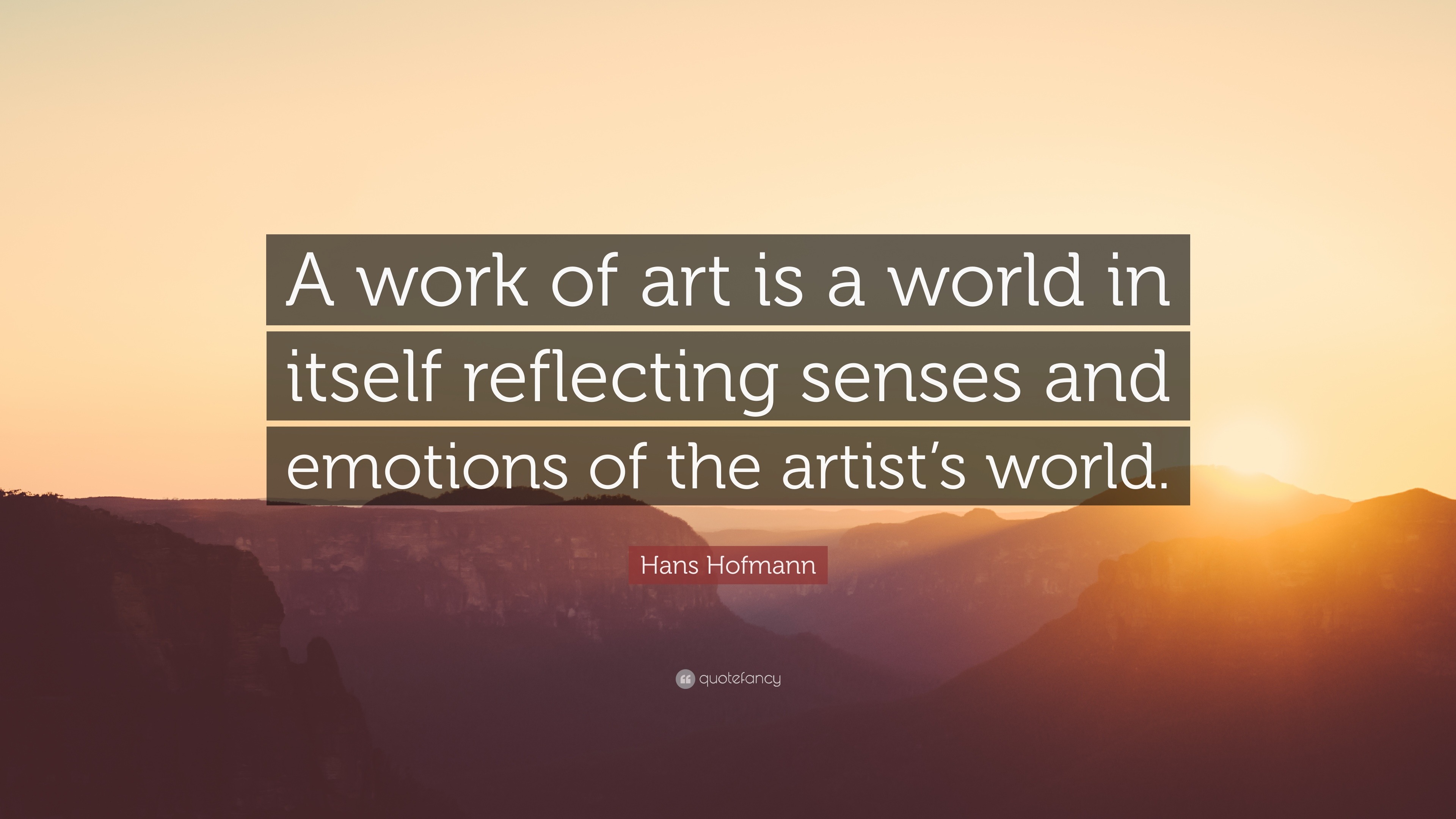 Hans Hofmann Quote: “A work of art is a world in itself reflecting ...