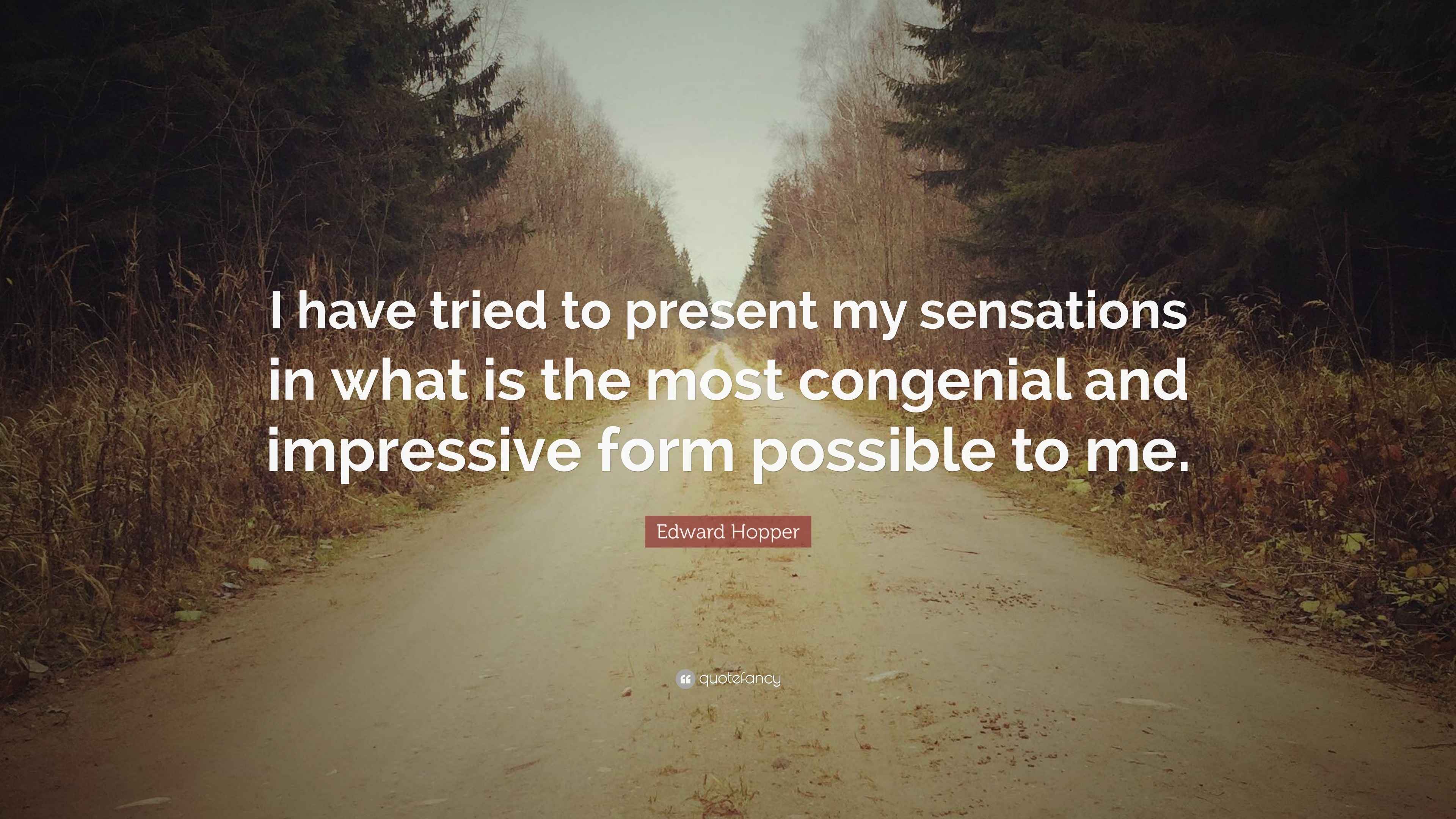 Edward Hopper Quote “I have tried to present my sensations in what is