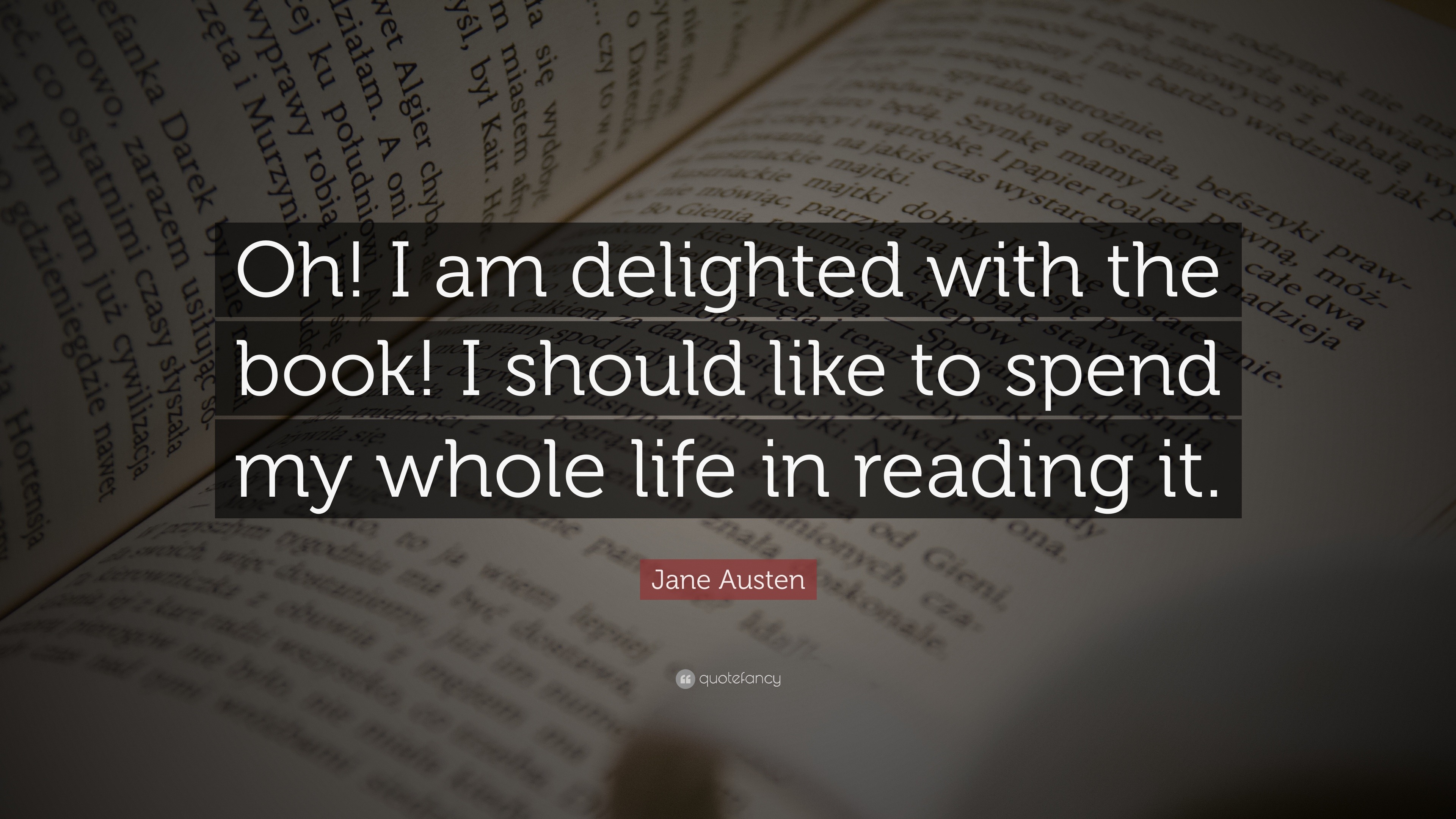 Jane Austen Quote: “Oh! I am delighted with the book! I should like to ...