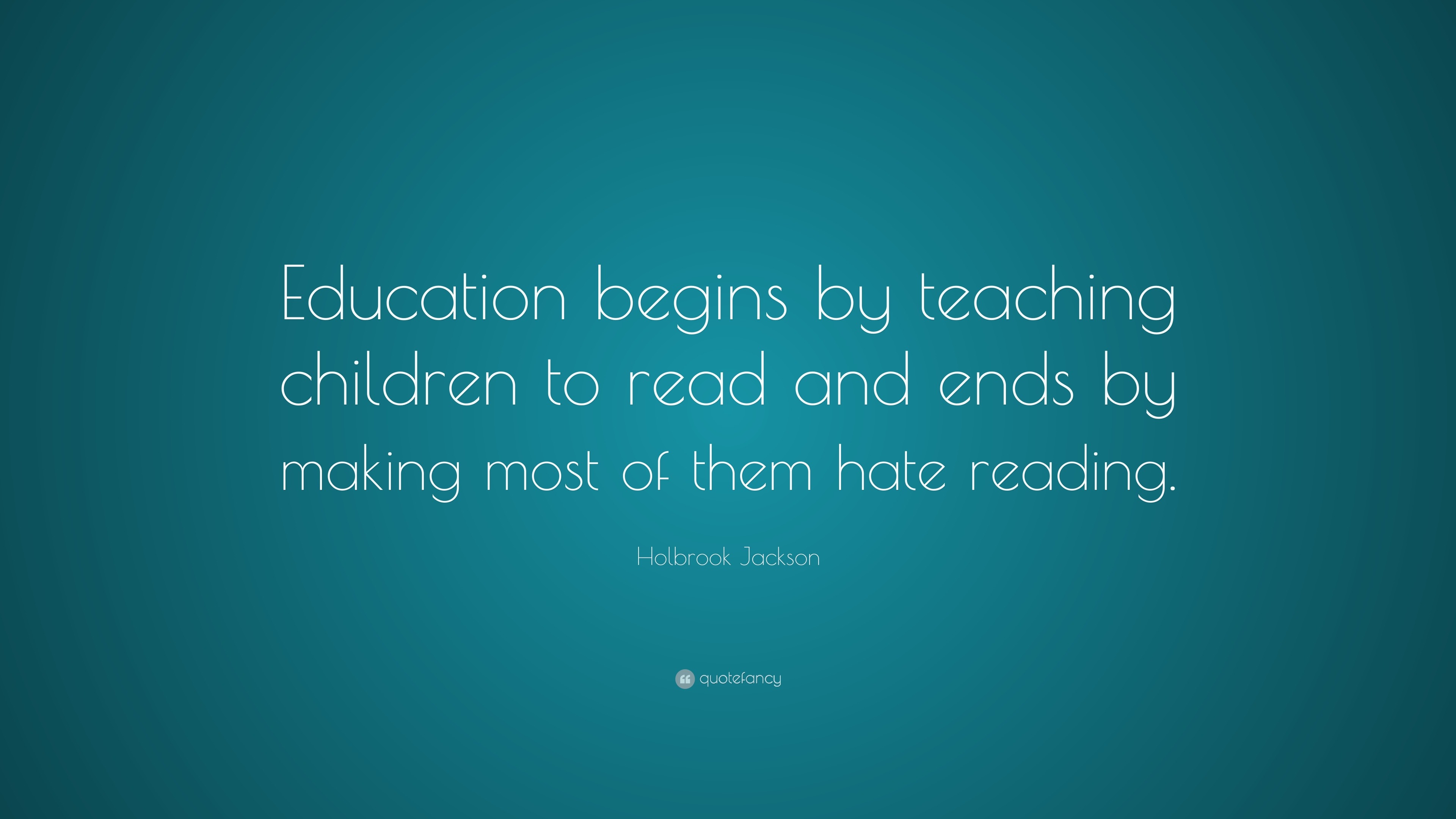 Holbrook Jackson Quote: “Education begins by teaching children to read ...