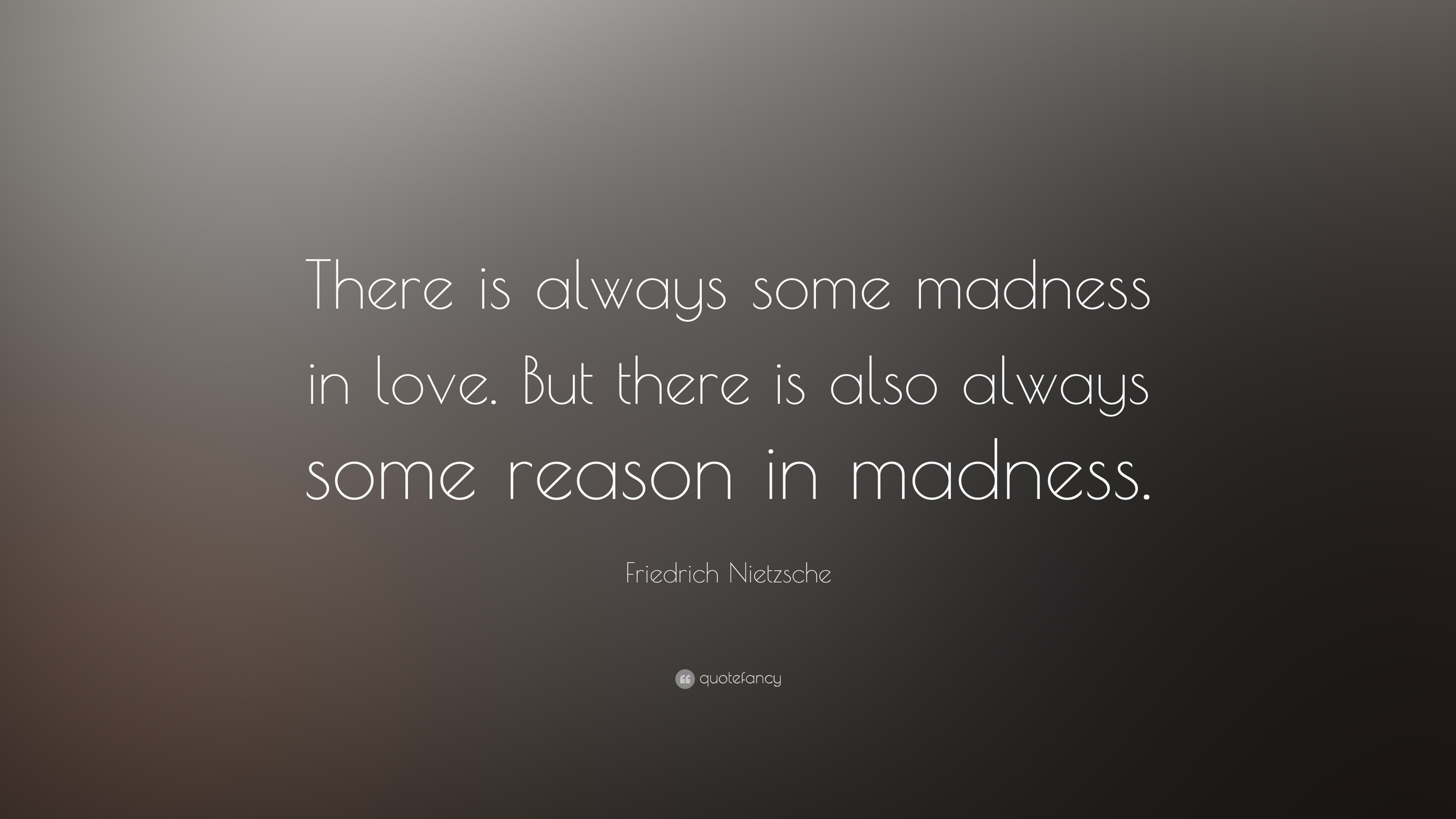Friedrich Nietzsche Quote There Is Always Some Madness In Love But There Is