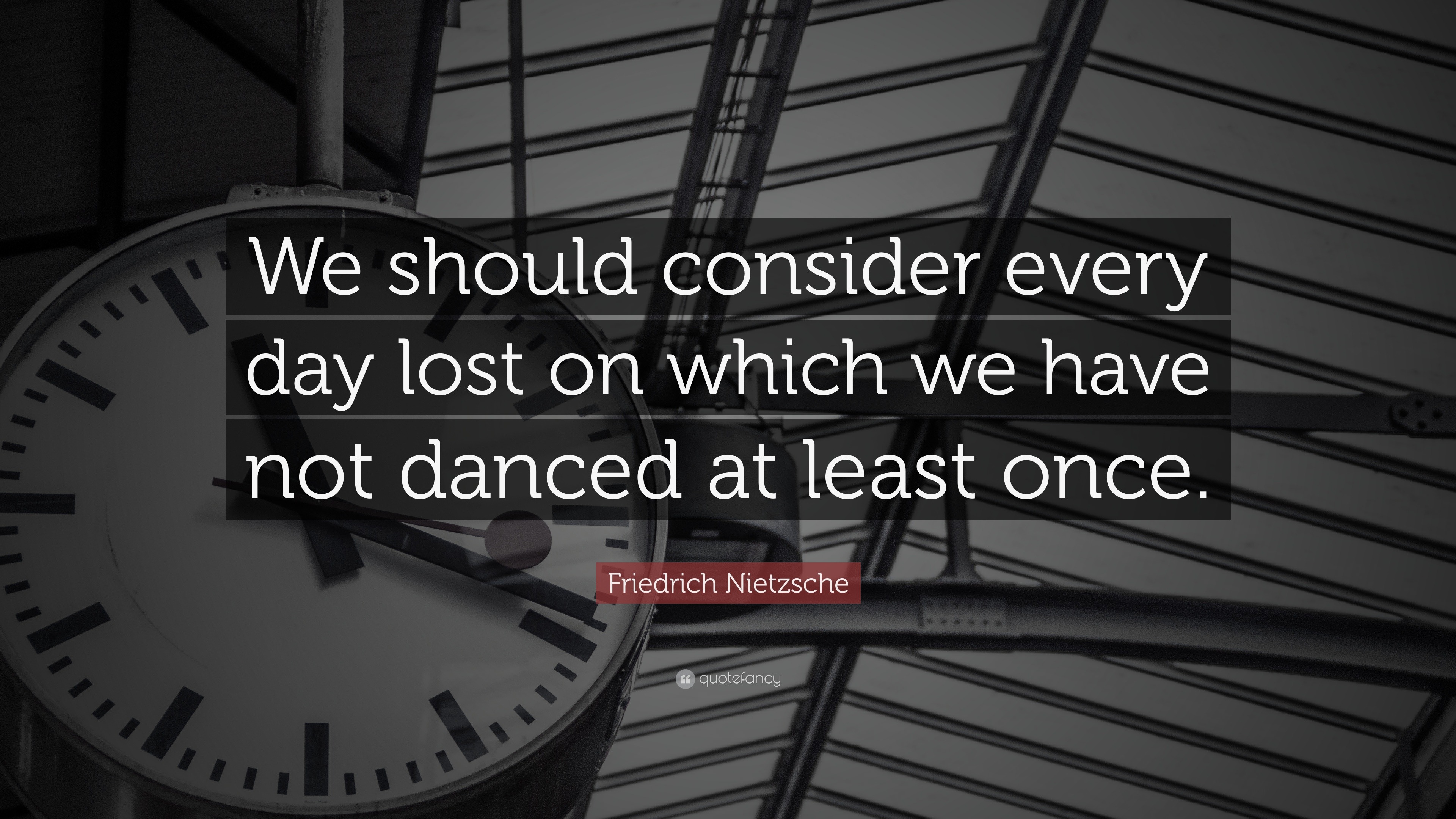 Friedrich Nietzsche Quote “we Should Consider Every Day Lost On Which We Have Not Danced At 