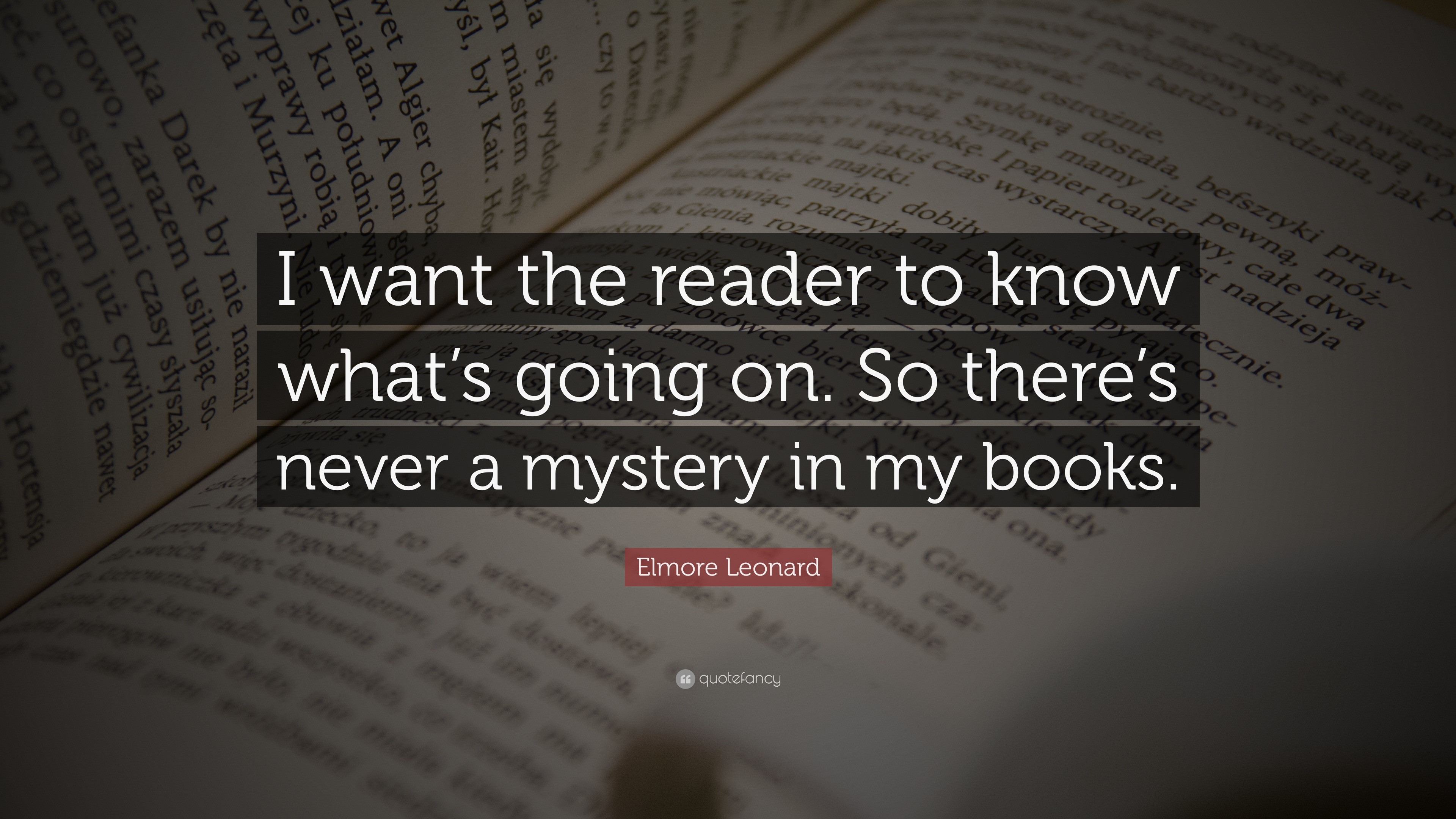 Elmore Leonard Quote: “I want the reader to know what’s going on. So ...