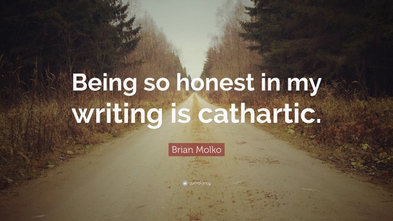 Brian Molko Quote: “Being so honest in my writing is cathartic.”