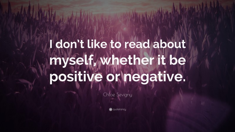 Chloe Sevigny Quote: “I don’t like to read about myself, whether it be positive or negative.”