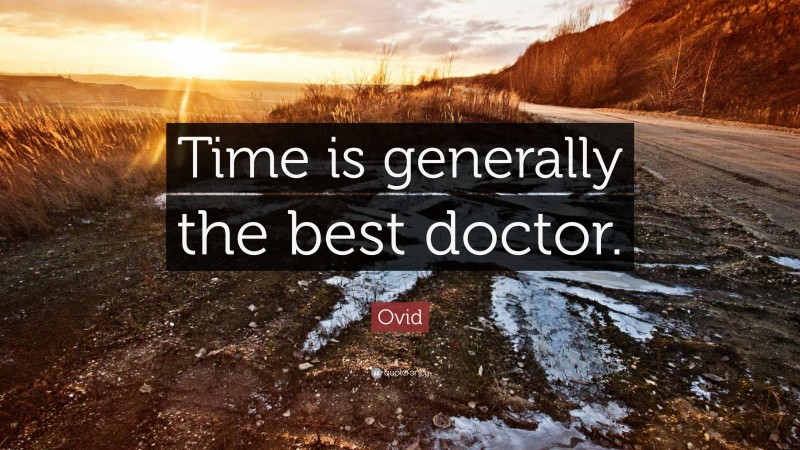 Ovid Quote: “Time is generally the best doctor.”