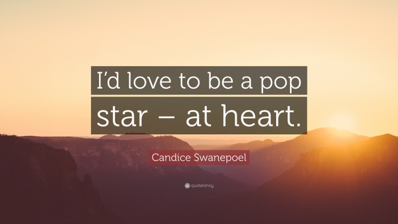 Candice Swanepoel Quote: “I’d love to be a pop star – at heart.”