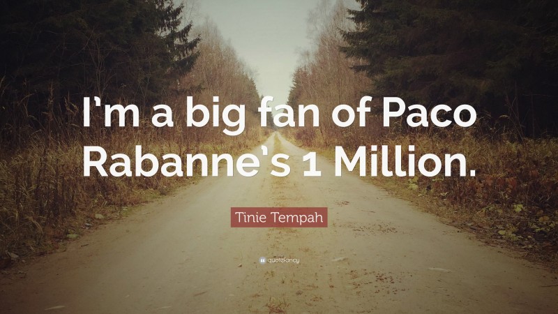 Tinie Tempah Quote: “I’m a big fan of Paco Rabanne’s 1 Million.”