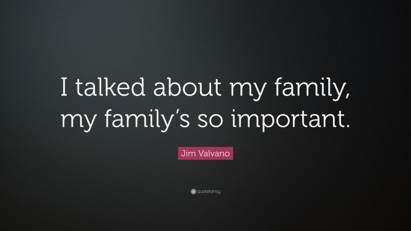 Jim Valvano Quote: “I talked about my family, my family’s so important.”