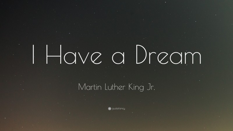 Martin Luther King Jr. Quote: “I Have a Dream”