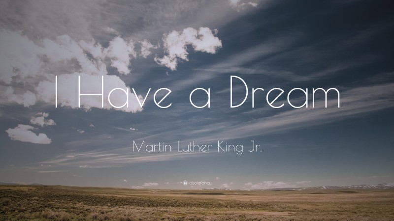 Martin Luther King Jr. Quote: “I Have a Dream”
