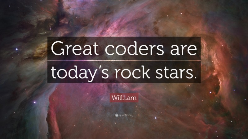 Will.i.am Quote: “Great coders are today’s rock stars.”