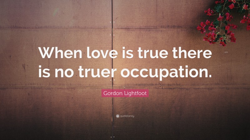 Top 50 Gordon Lightfoot Quotes (2021 Update) - Quotefancy