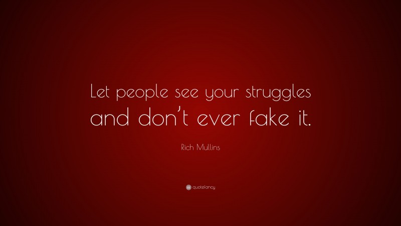 Rich Mullins Quote: “Let people see your struggles and don’t ever fake it.”
