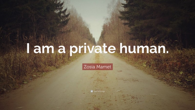 Zosia Mamet Quote: “I am a private human.”